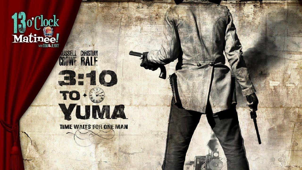 1280x720 Matinee LIVE: 3:10 To Yuma (2007)