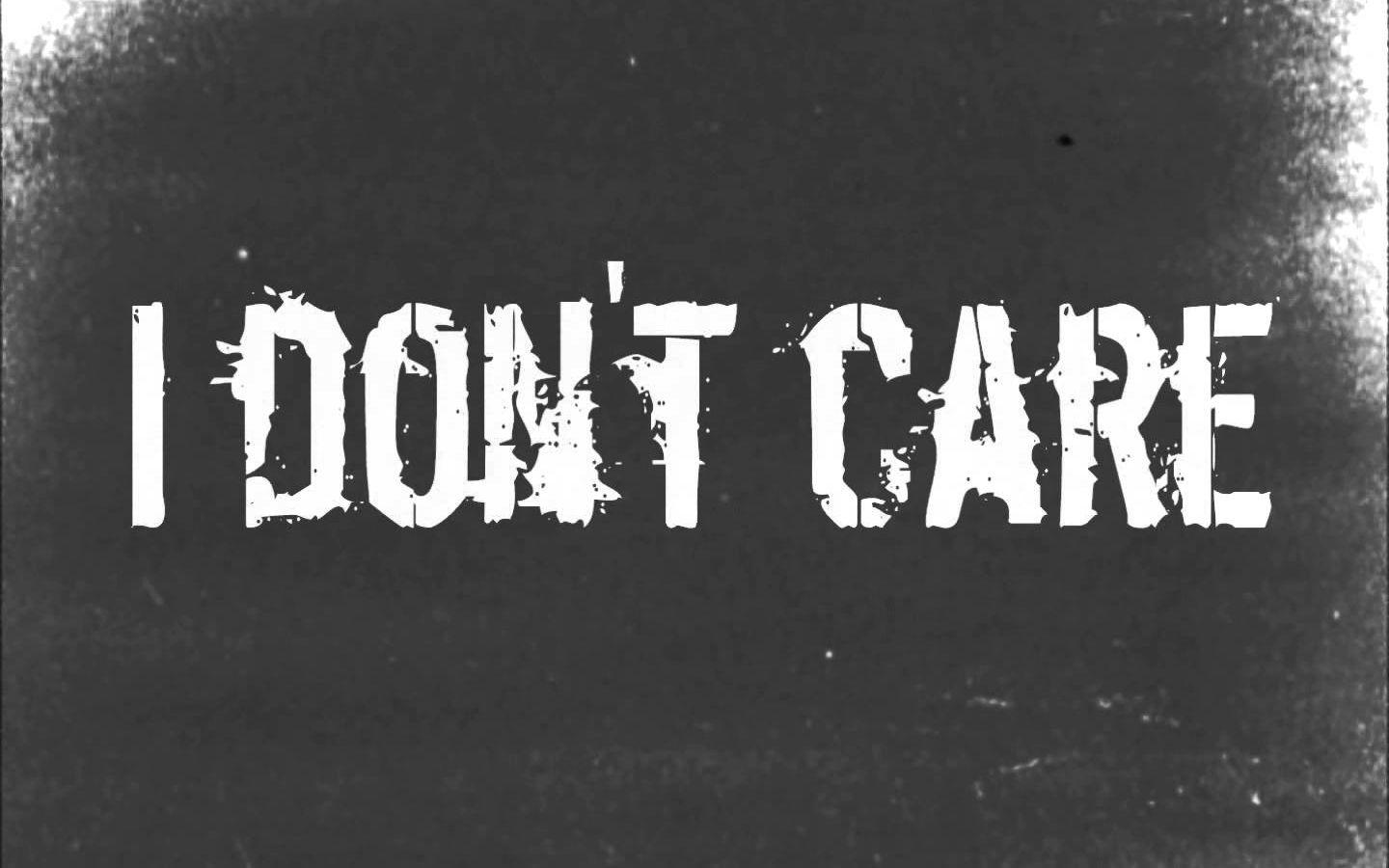I Dont Care Wallpapers  Wallpaper Cave