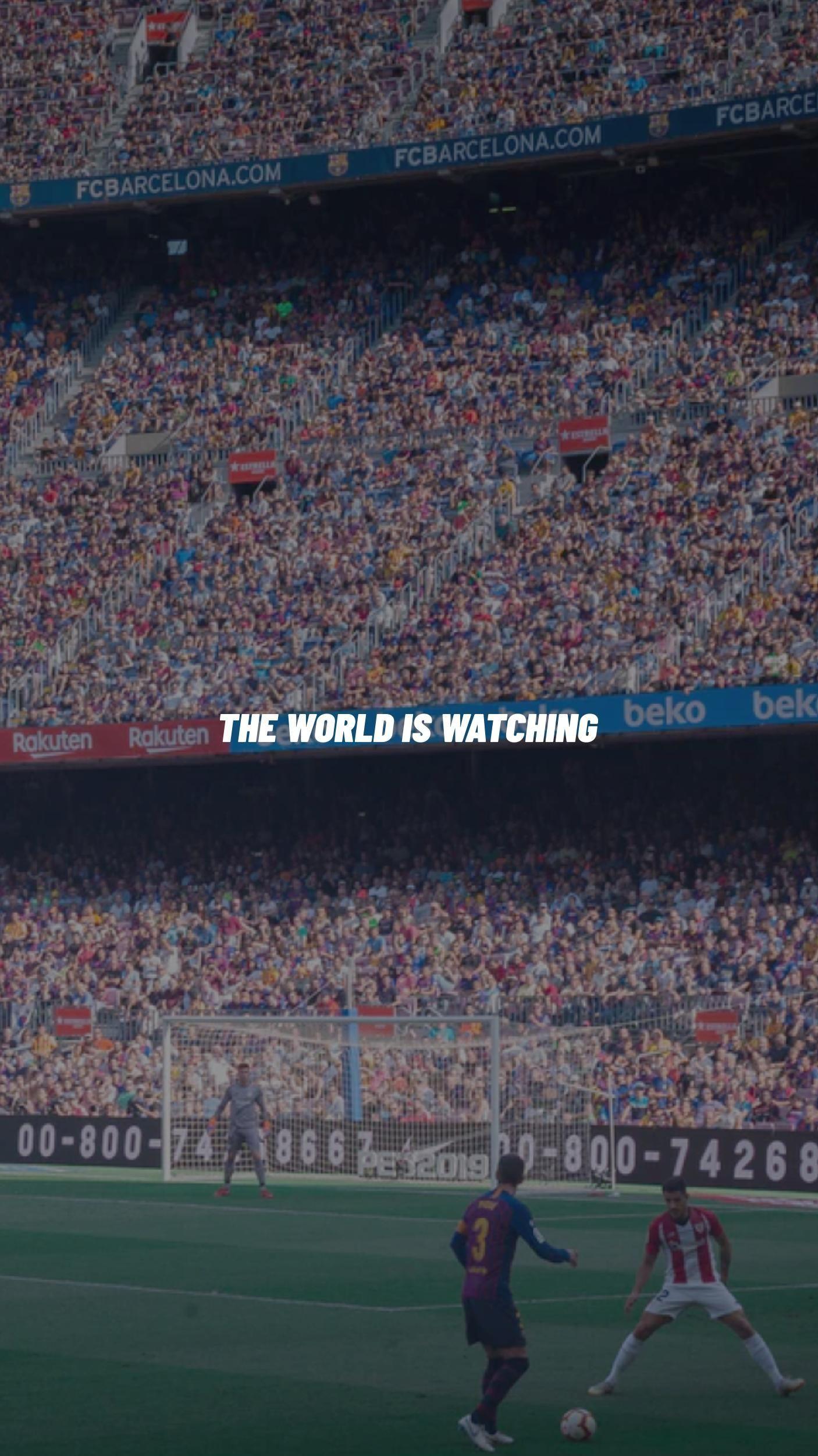 1406x2500 THE WORLD IS WATCHING. Soccer photography, Soccer motivation, Football wallpaper