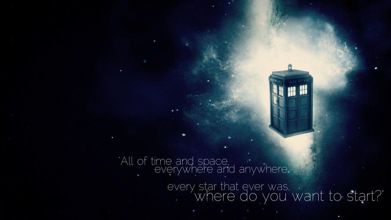 1280x720 All of time and space, everywhere and anywhere, every star that ever was, where do you want to start? #d. Doctor who wallpaper, Tardis wallpaper, Dr who wallpaper