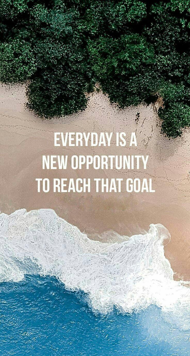 736x1377 Everyday is a new opportunity to reach that goal