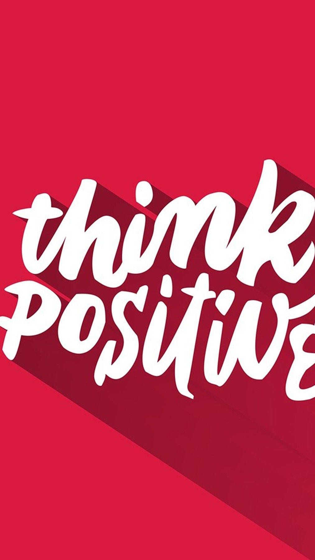 1013x1800 Think positive motivational quotes photo mobile wallpaper