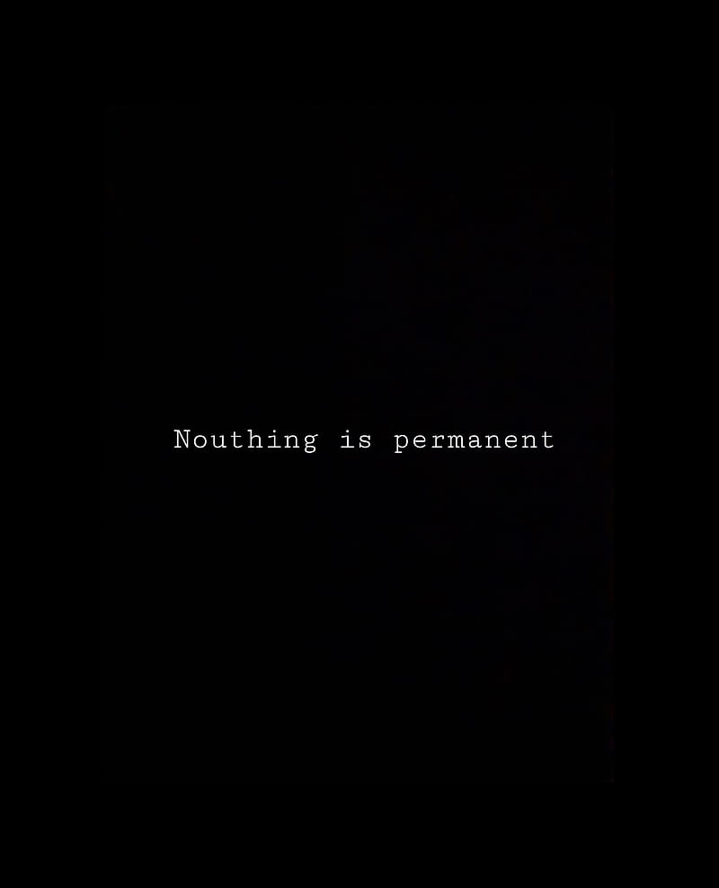800x988 Nothin is parmanent, life, nouthin is parmanent, permanent, quotes, revenge, HD phone wallpaper