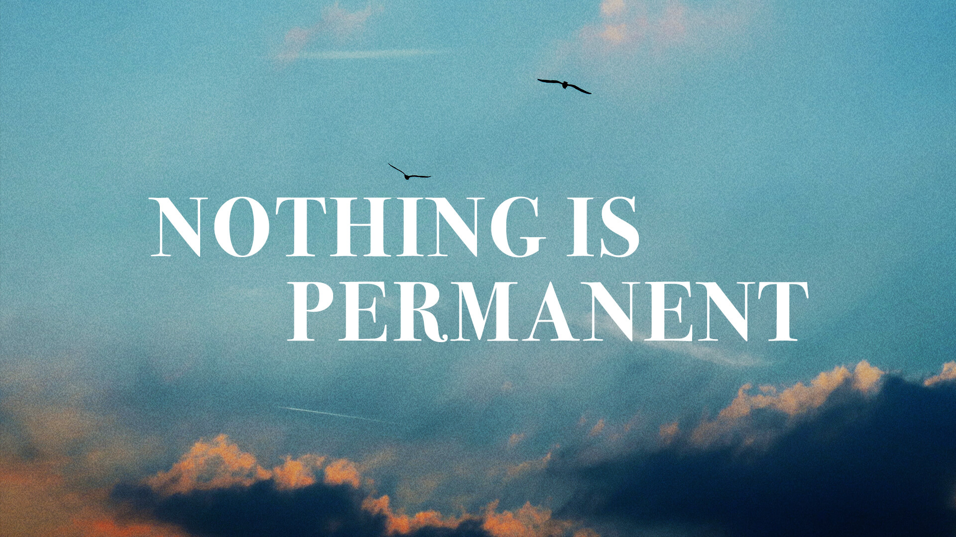 1920x1080 Nothing Is Permanent