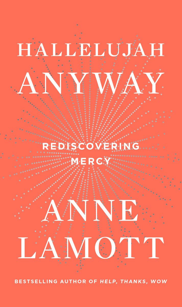 713x1200 Hallelujah Anyway”: Anne Lamott's conflicted message for a conflicted nation