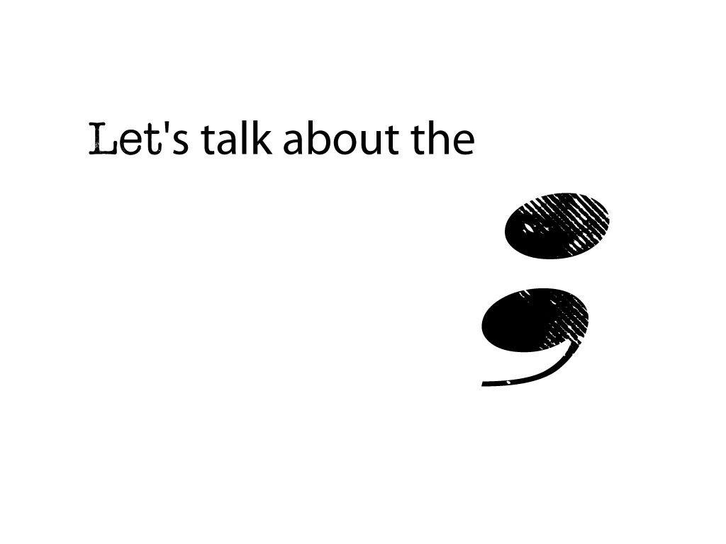 1024x768 Let's Talk About The Semicolon. 1. A punctuation mark (;) indicating a.