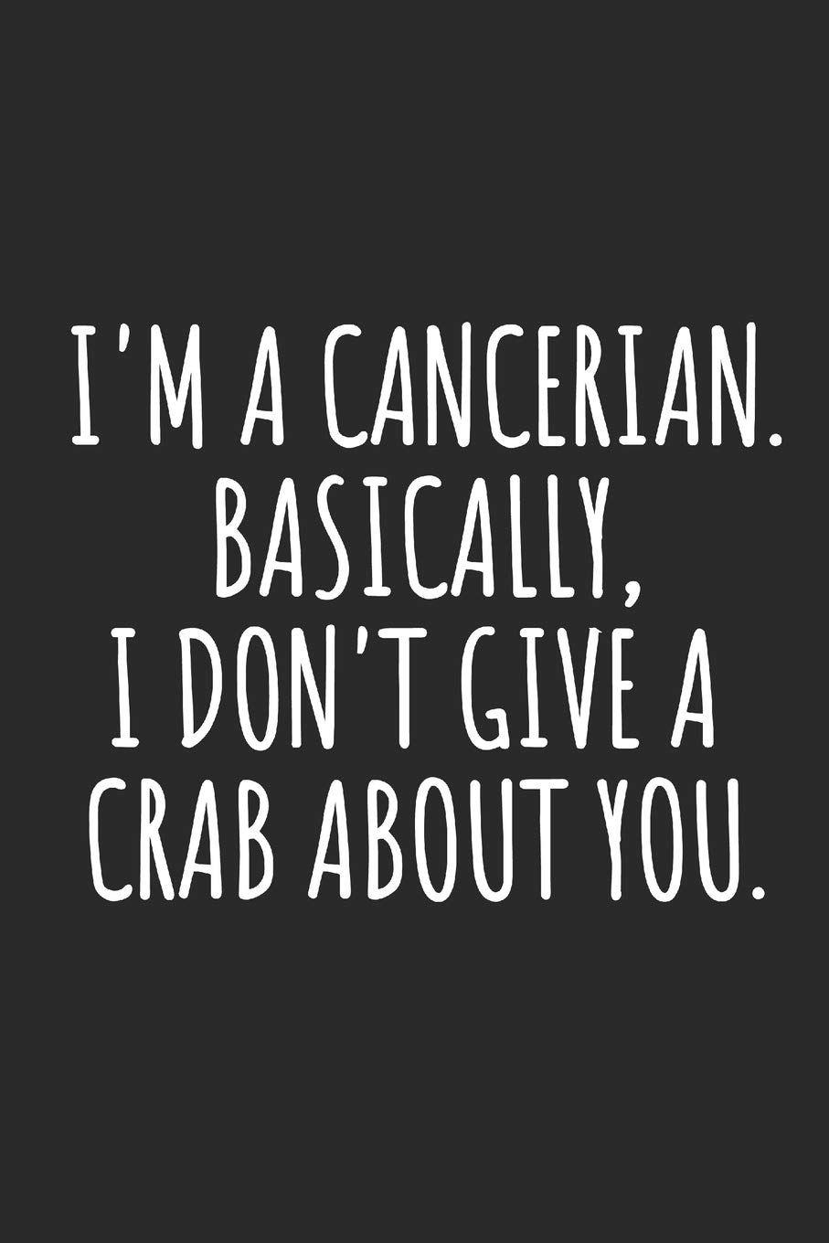 907x1360 I'm A Cancerian. Basically, I Don't Give A Crab About You: Cancer Zodiac Sign Notebook: Zodiac Maniac: 9781075534669: Books
