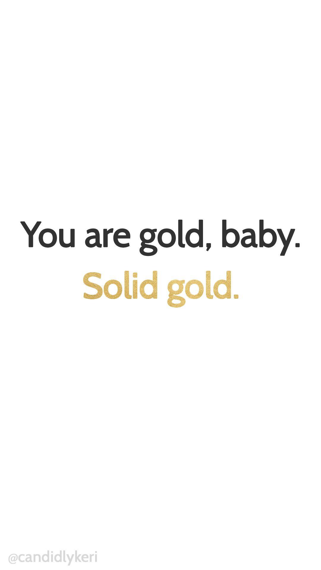 1080x1920 You are gold baby, solid gold wallpaper you can download for free on the blog! For any device; mobile, desktop. Gold wallpaper iphone, Words, Inspirational quotes