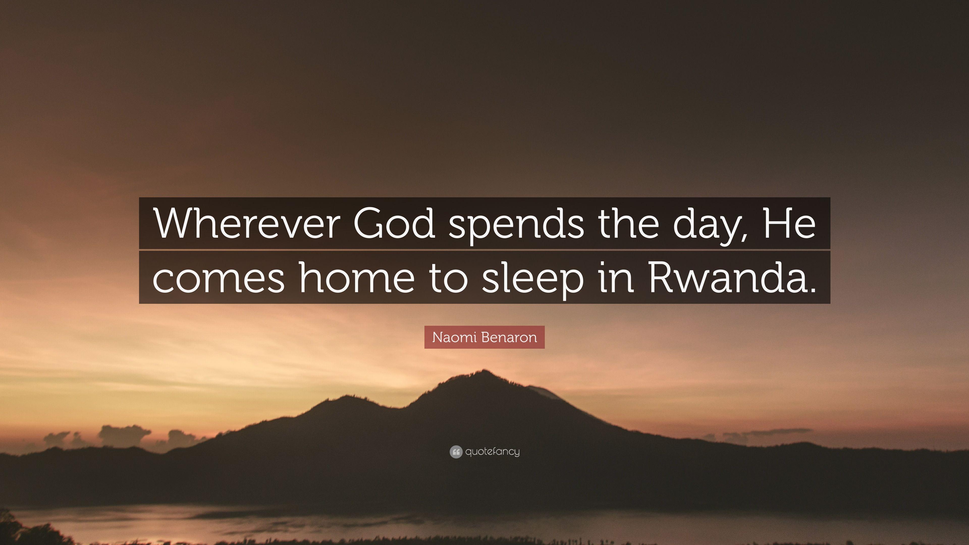 3840x2160 Naomi Benaron Quote: “Wherever God spends the day, He comes home to sleep in Rwanda.” (7 wallpaper)
