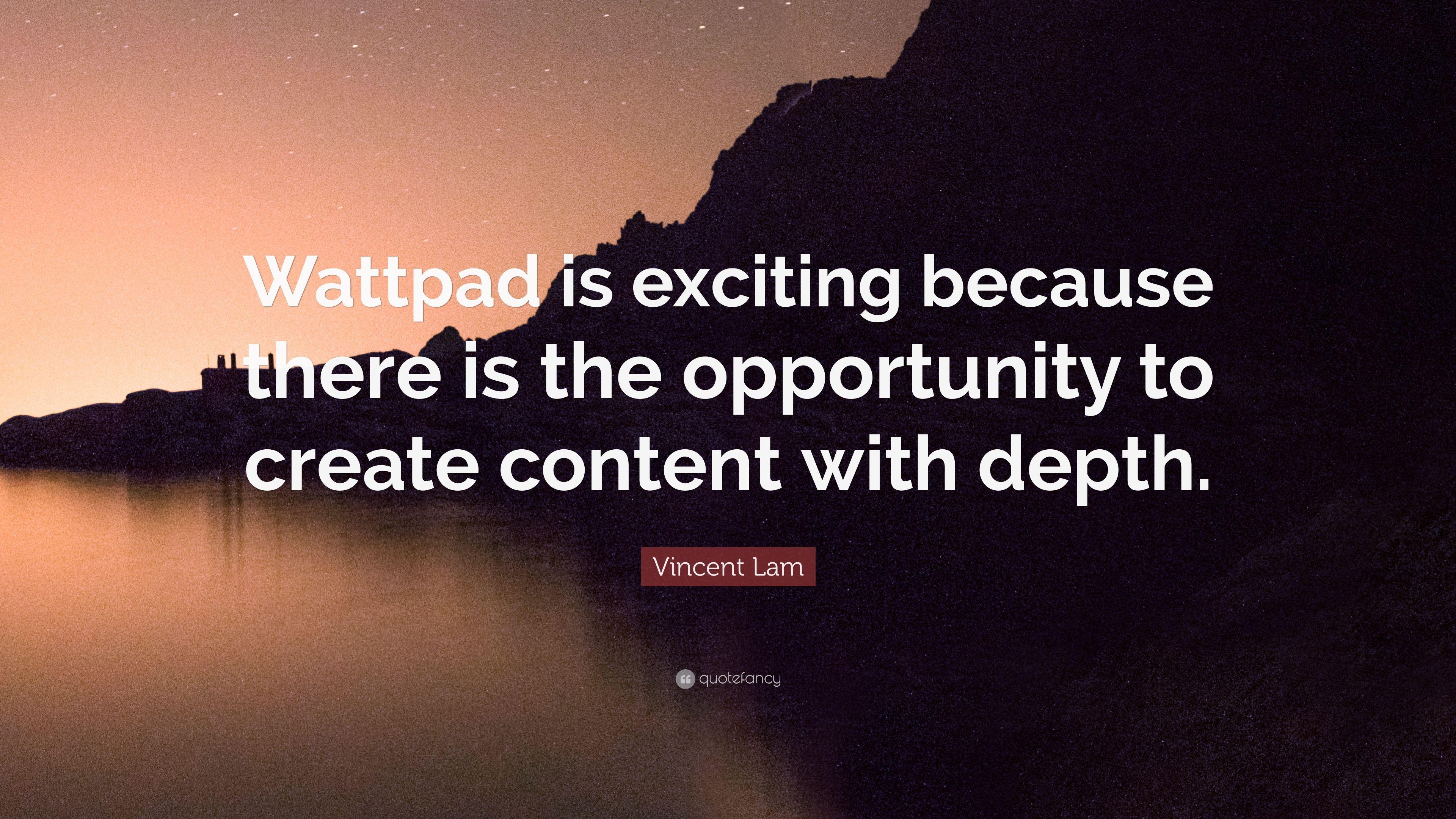 3840x2160 Vincent Lam Quote: “Wattpad is exciting because there is the opportunity to create content with depth.” (7 wallpaper)