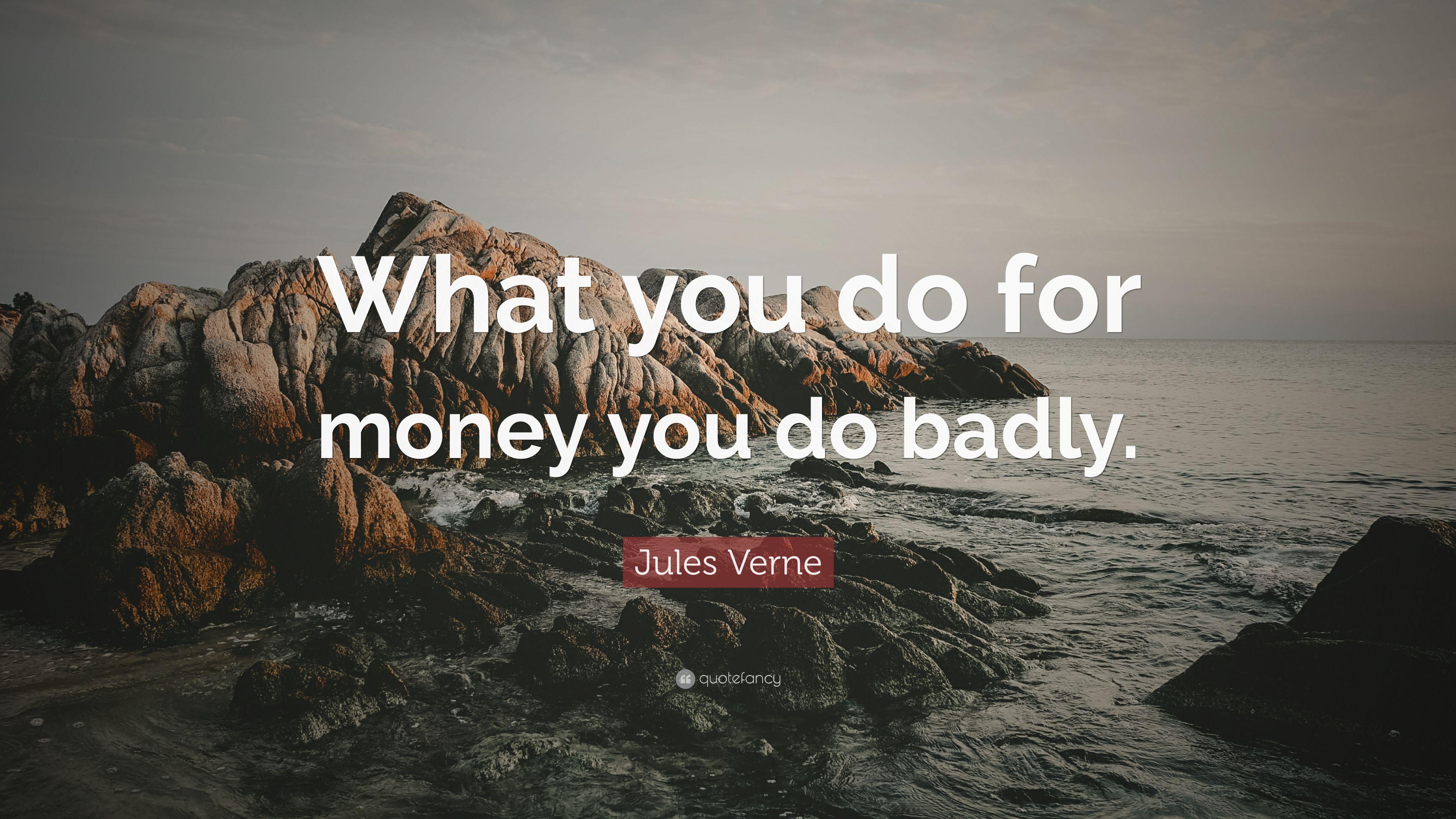 3840x2160 Jules Verne Quote: “What you do for money you do badly.” (9 wallpaper)