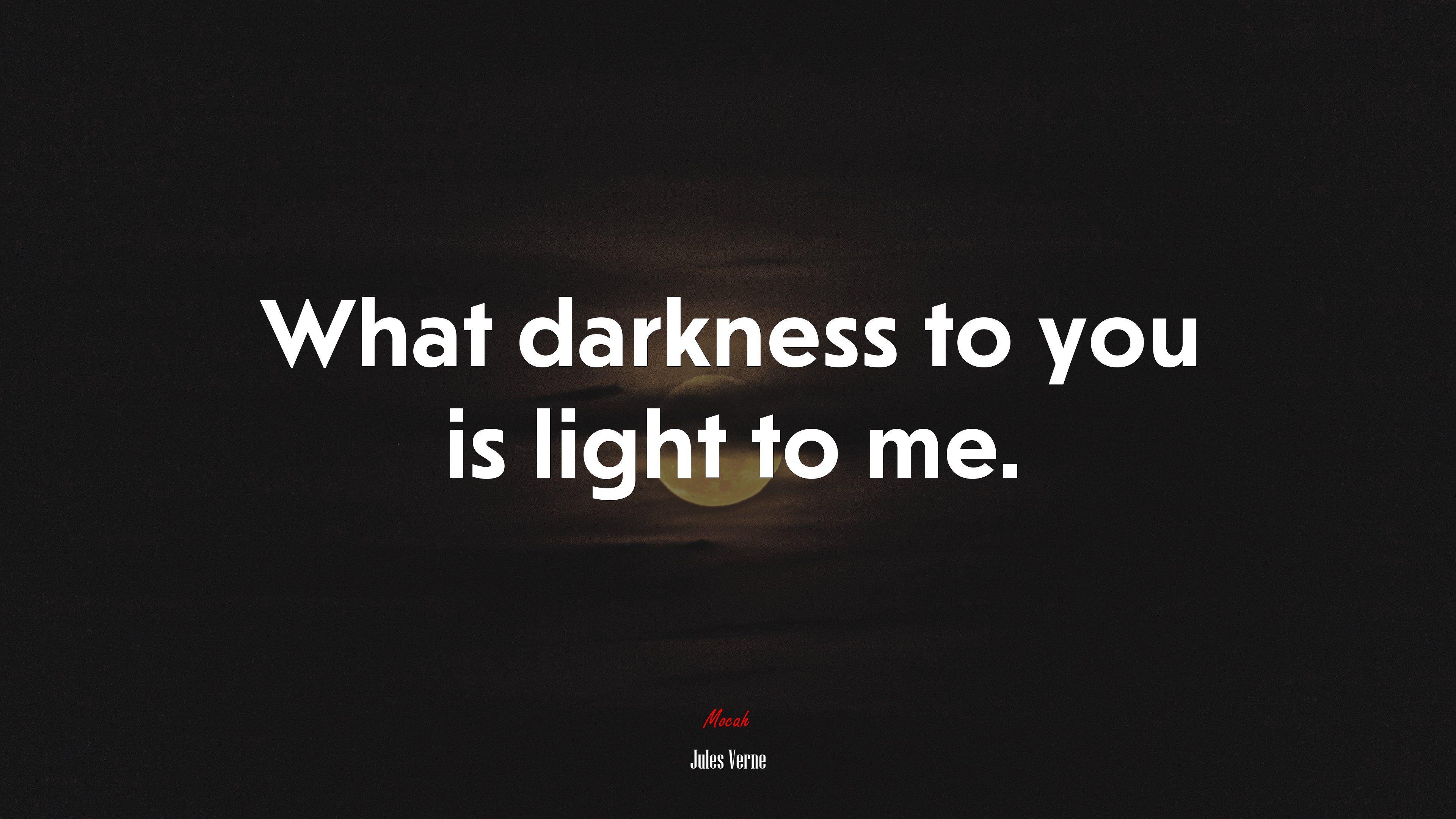 3840x2160 What darkness to you is light to me. Jules Verne quote, 4k wallpaper. Mocah.org HD Desktop Wallpaper