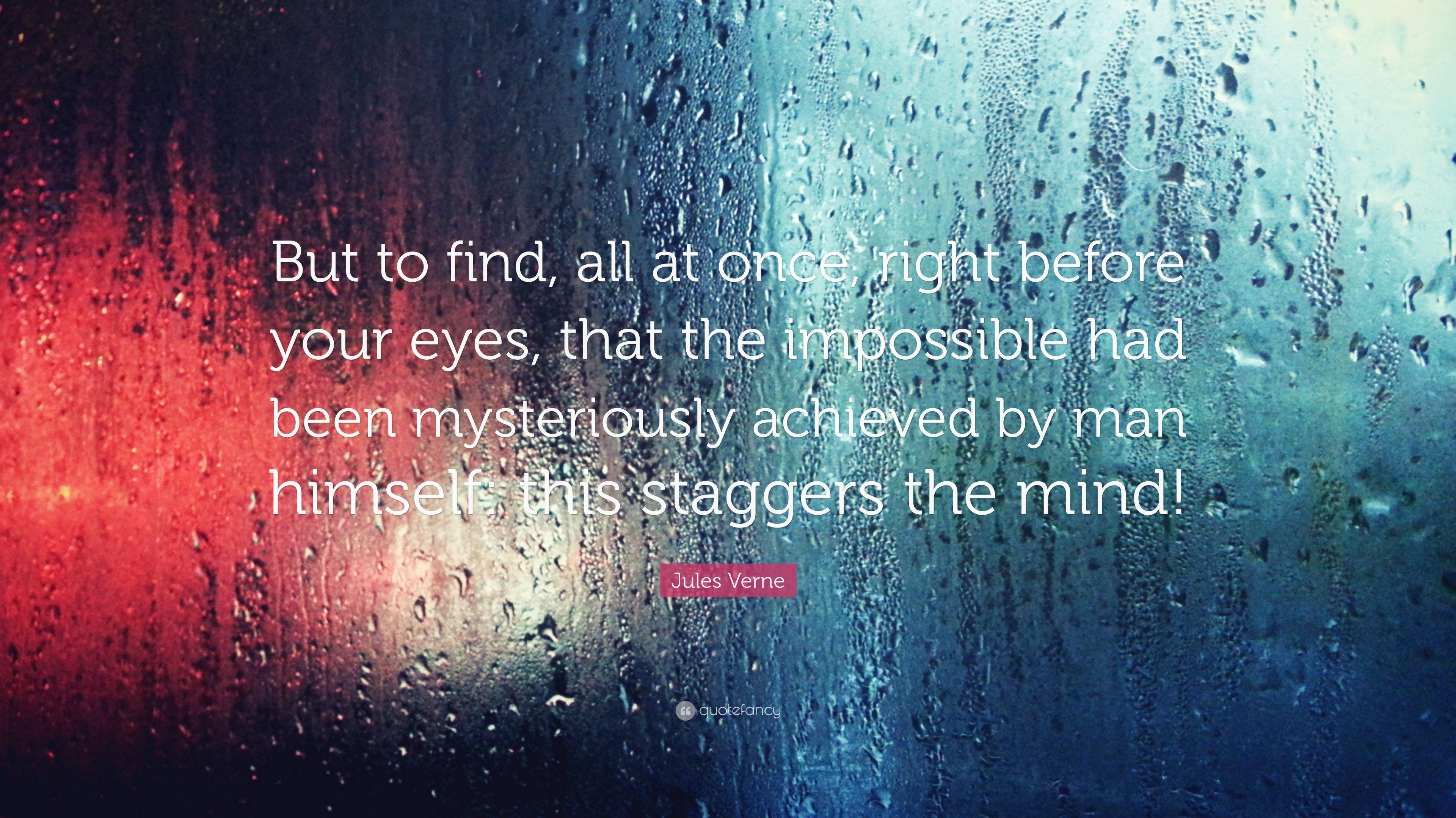 3840x2160 Jules Verne Quote: “But to find, all at once, right before your eyes, that the impossible had been mysteriously achieved by man himself: thi.” (6 wallpaper)
