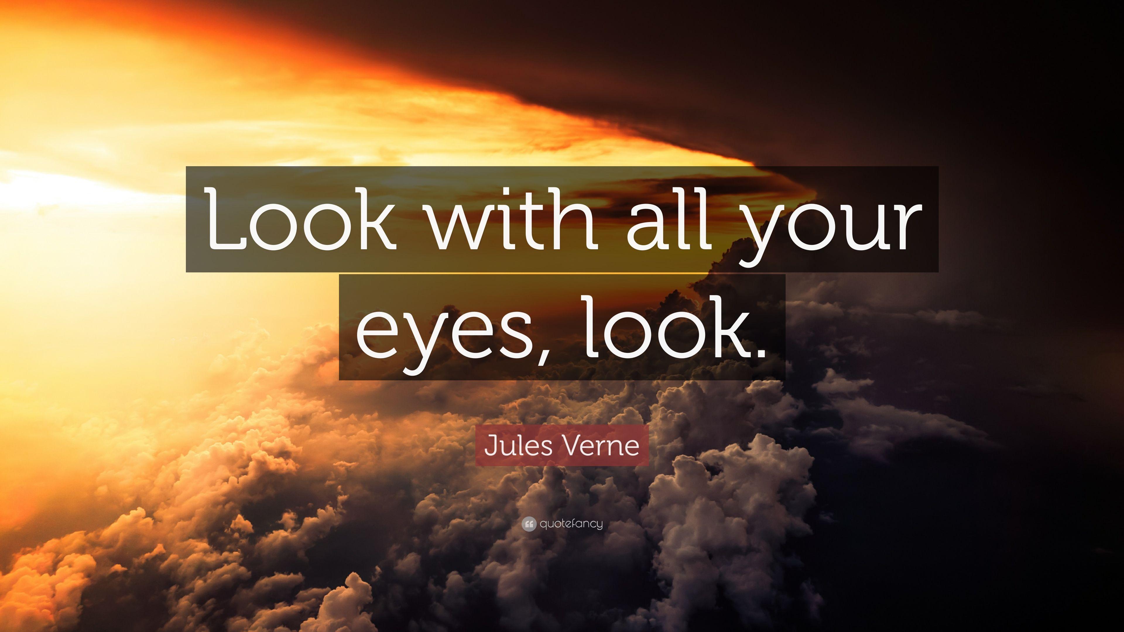 3840x2160 Jules Verne Quote: “Look with all your eyes, look.” (11 wallpaper)