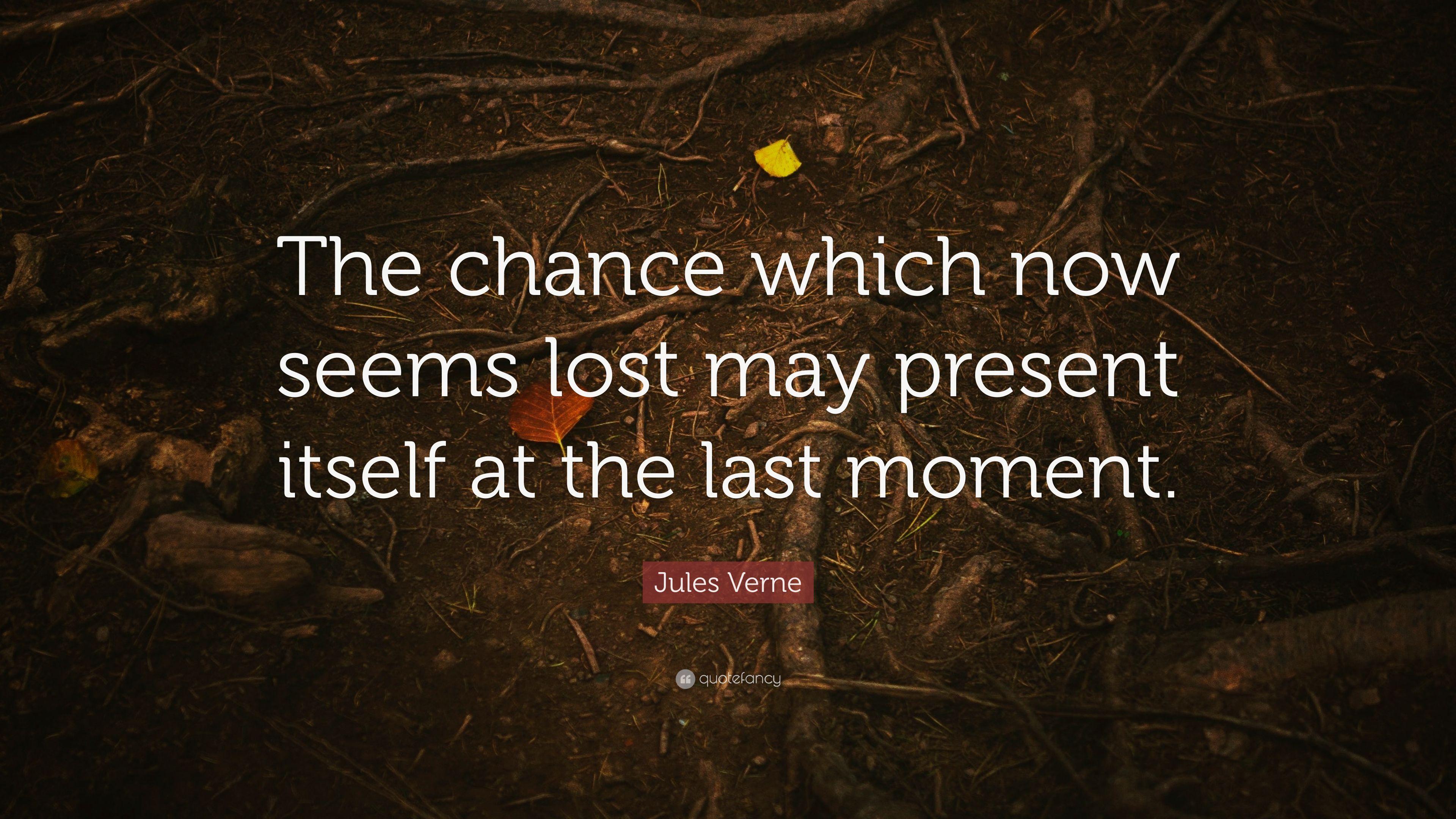 3840x2160 Jules Verne Quote: “The chance which now seems lost may present itself at the last moment.” (11 wallpaper)