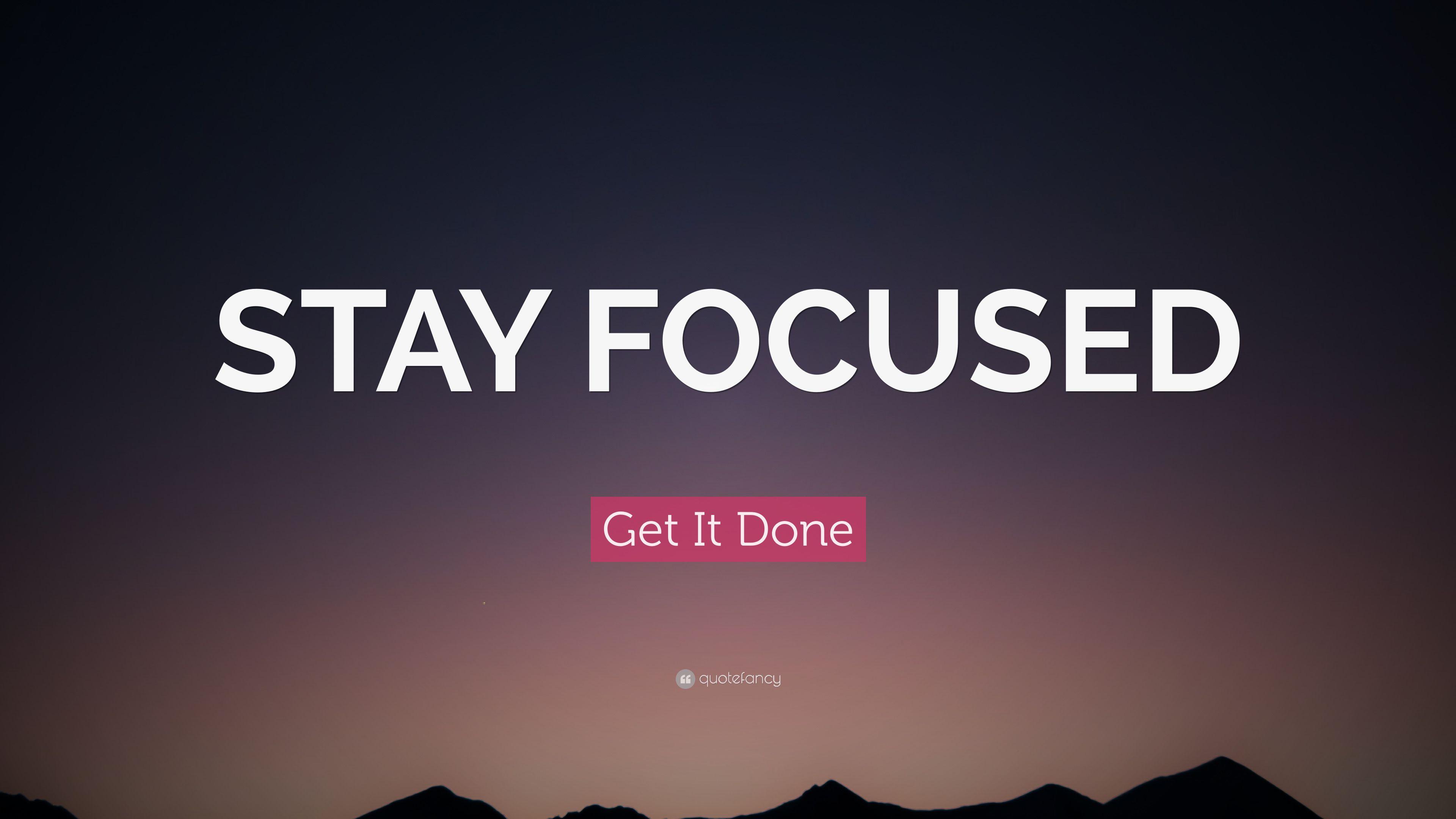 Stay Focused Wallpapers - Top Free Stay Focused Backgrounds -  WallpaperAccess