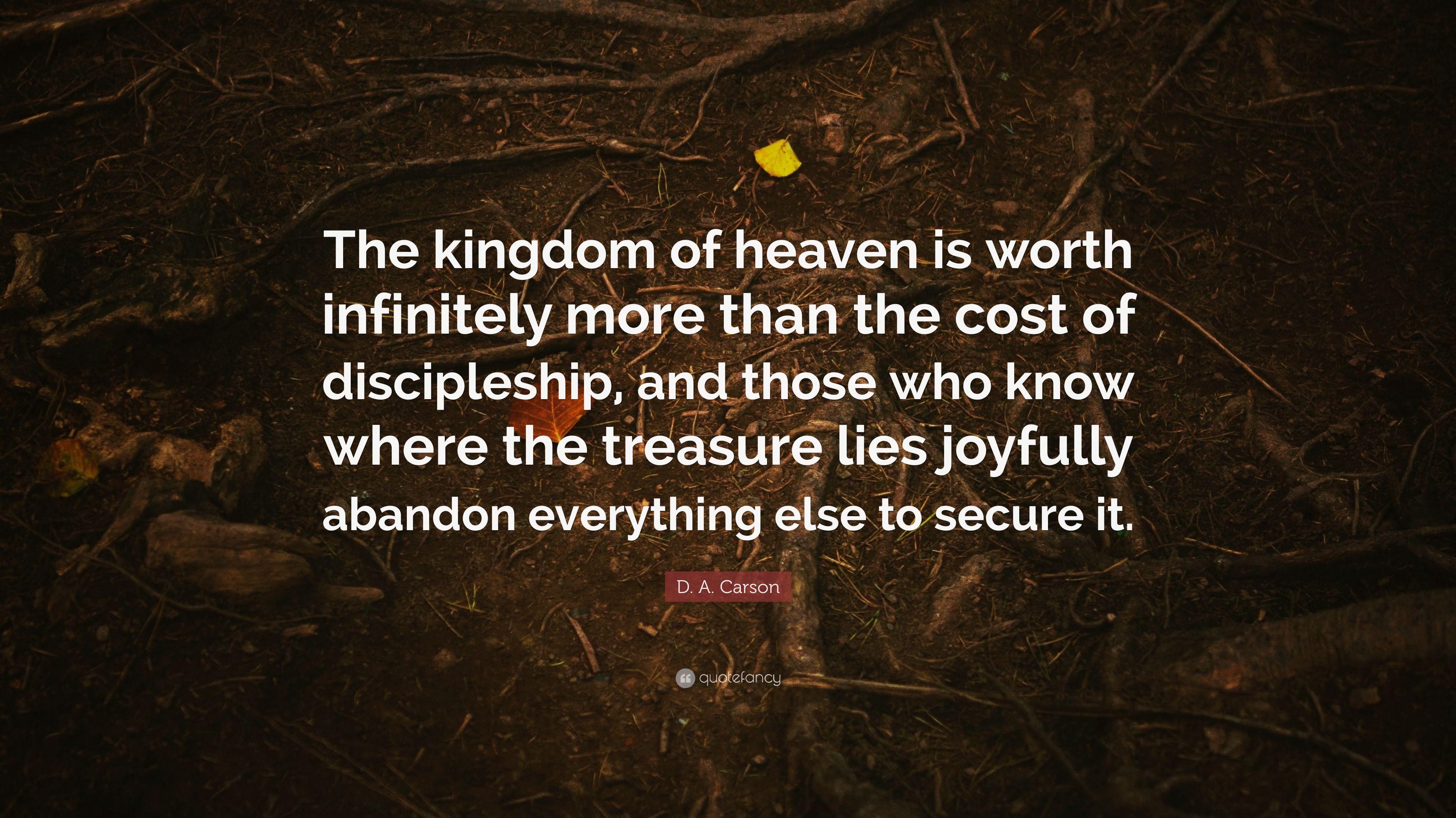 3840x2160 D. A. Carson Quote: “The kingdom of heaven is worth infinitely more than the cost of discipleship, and those who know where the treasure lies.” (7 wallpaper)