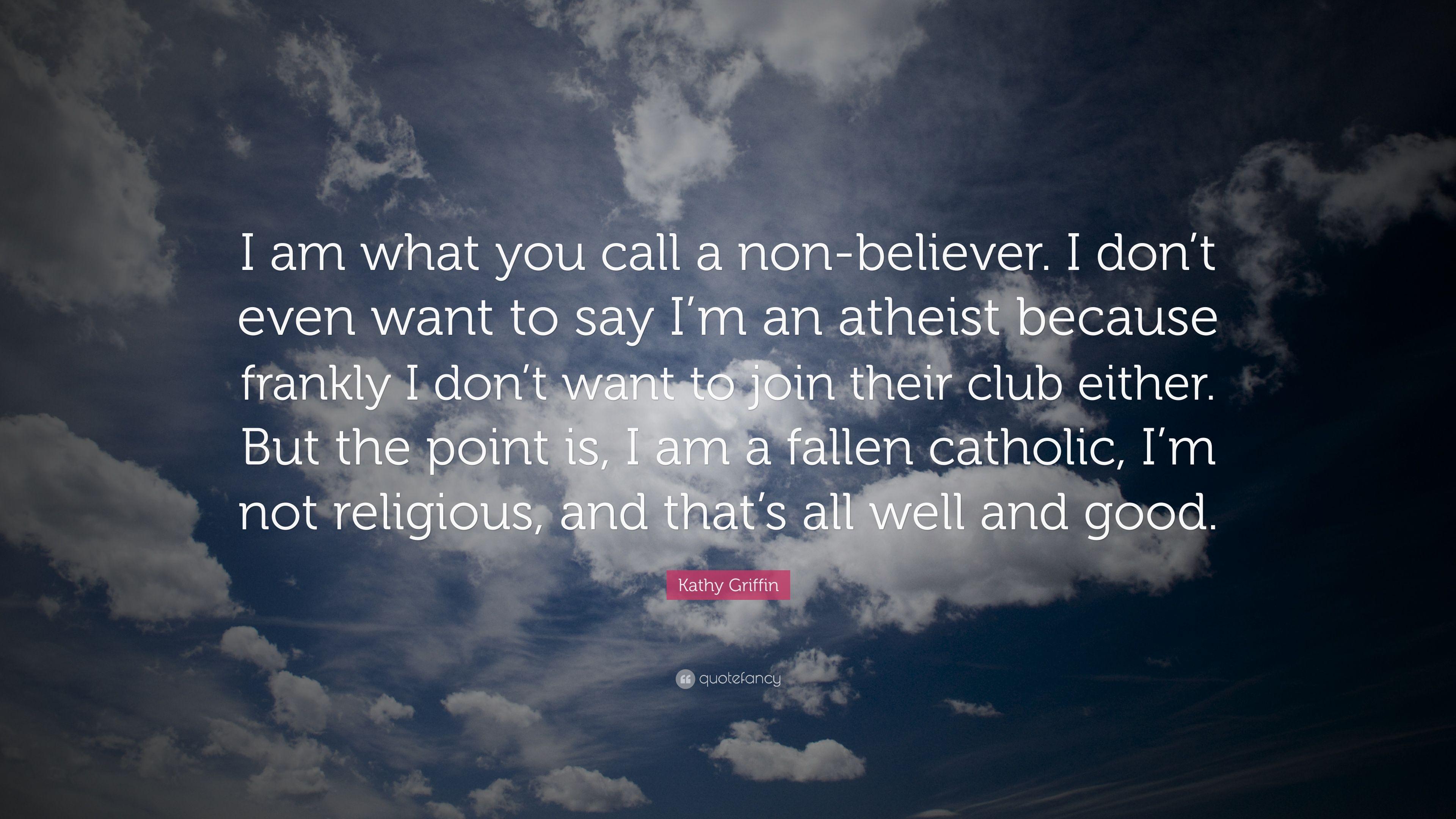 3840x2160 Kathy Griffin Quote: “I Am What You Call A Non Believer. I Don't Even Want To Say I'm An Atheist Because Frankly I Don't Want To Join Their Cl.” (7 Wallpaper)