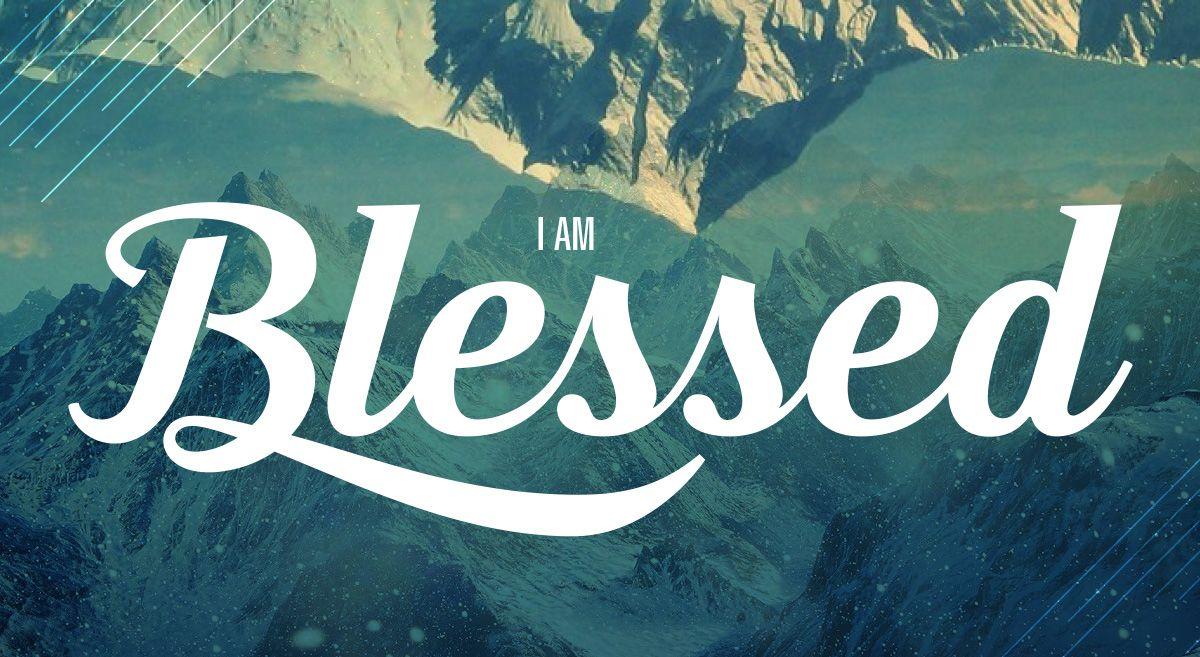 I Am Blessed Wallpapers - Top Free I Am Blessed Backgrounds