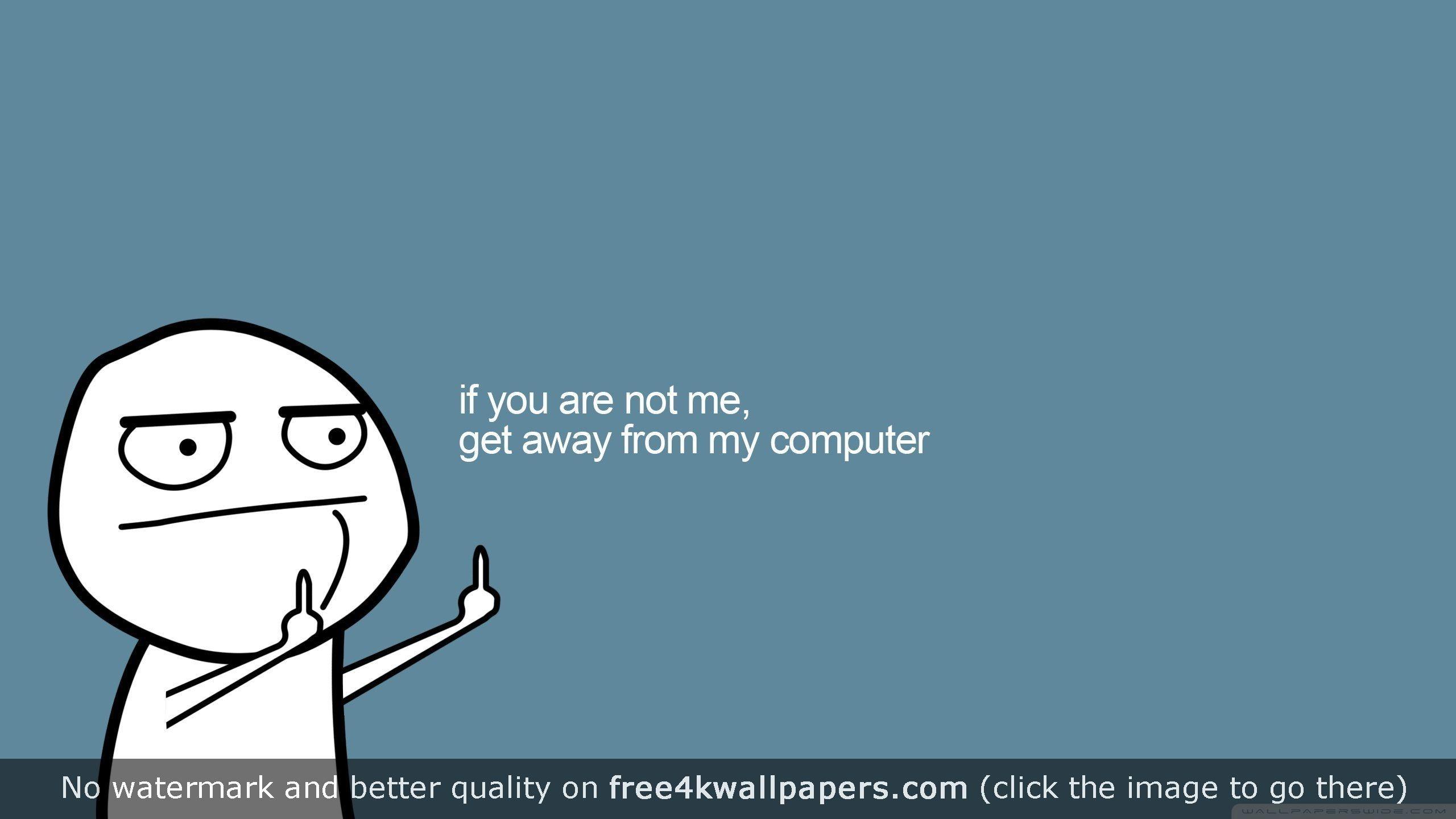 2560x1440 Stay Away From My Computer HD wallpaper. Wallpaper pc, Computer wallpaper desktop wallpaper, Screen savers wallpaper background