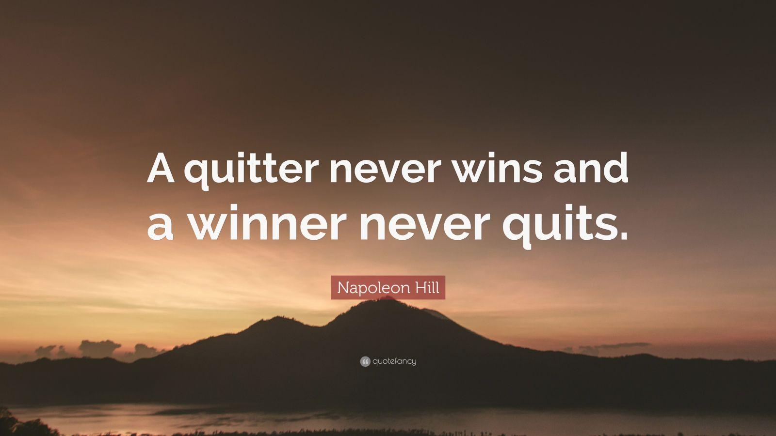 1600x900 Napoleon Hill Quote: “A quitter never wins and a winner never quits.” (41 wallpaper)