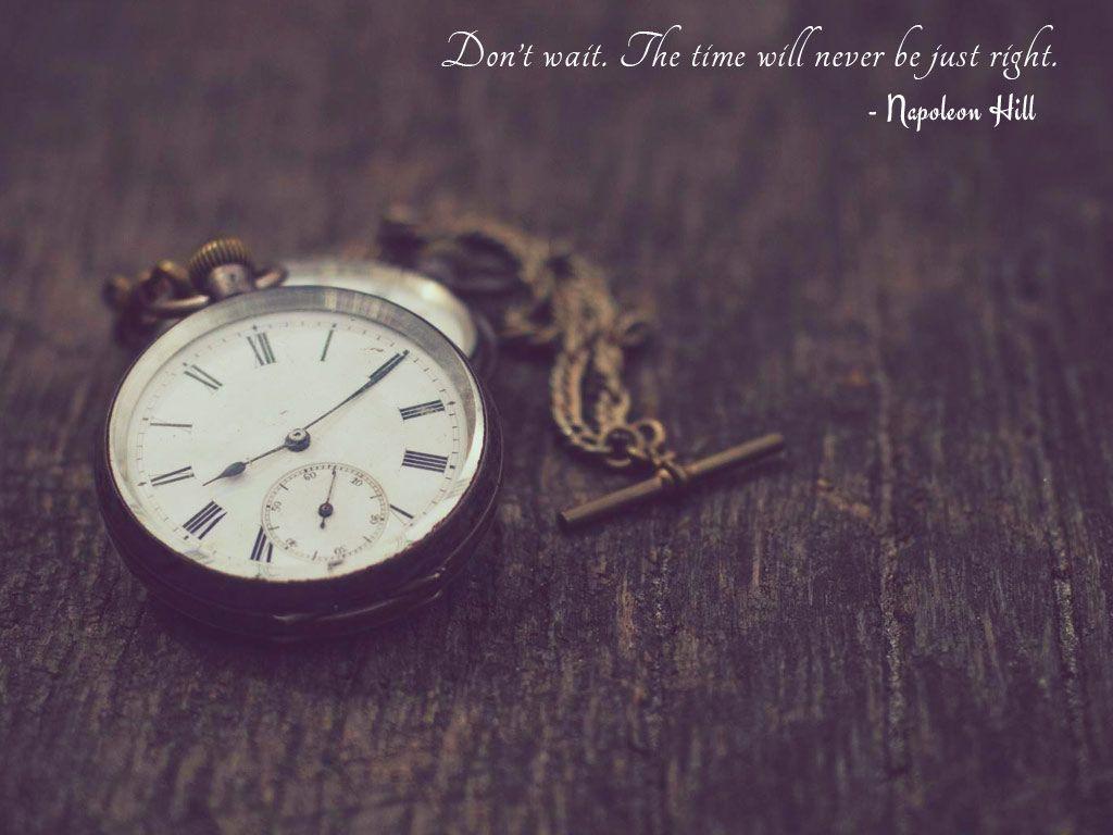 1024x768 Don't wait. The time will never be just right. Napoleon Hill. Clock wallpaper, Beautiful clock, Old pocket watches