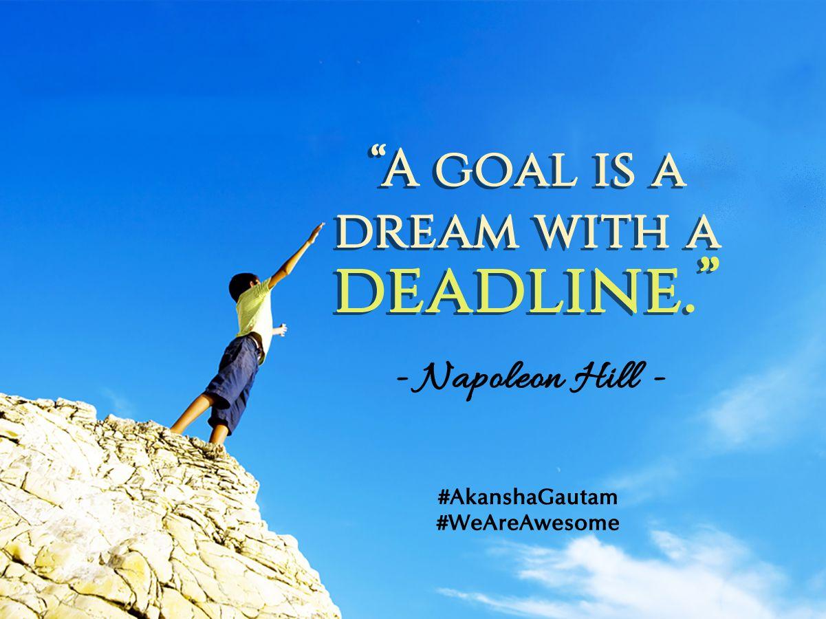 1201x900 A goal is a dream with a deadline.” Napoleon Hill