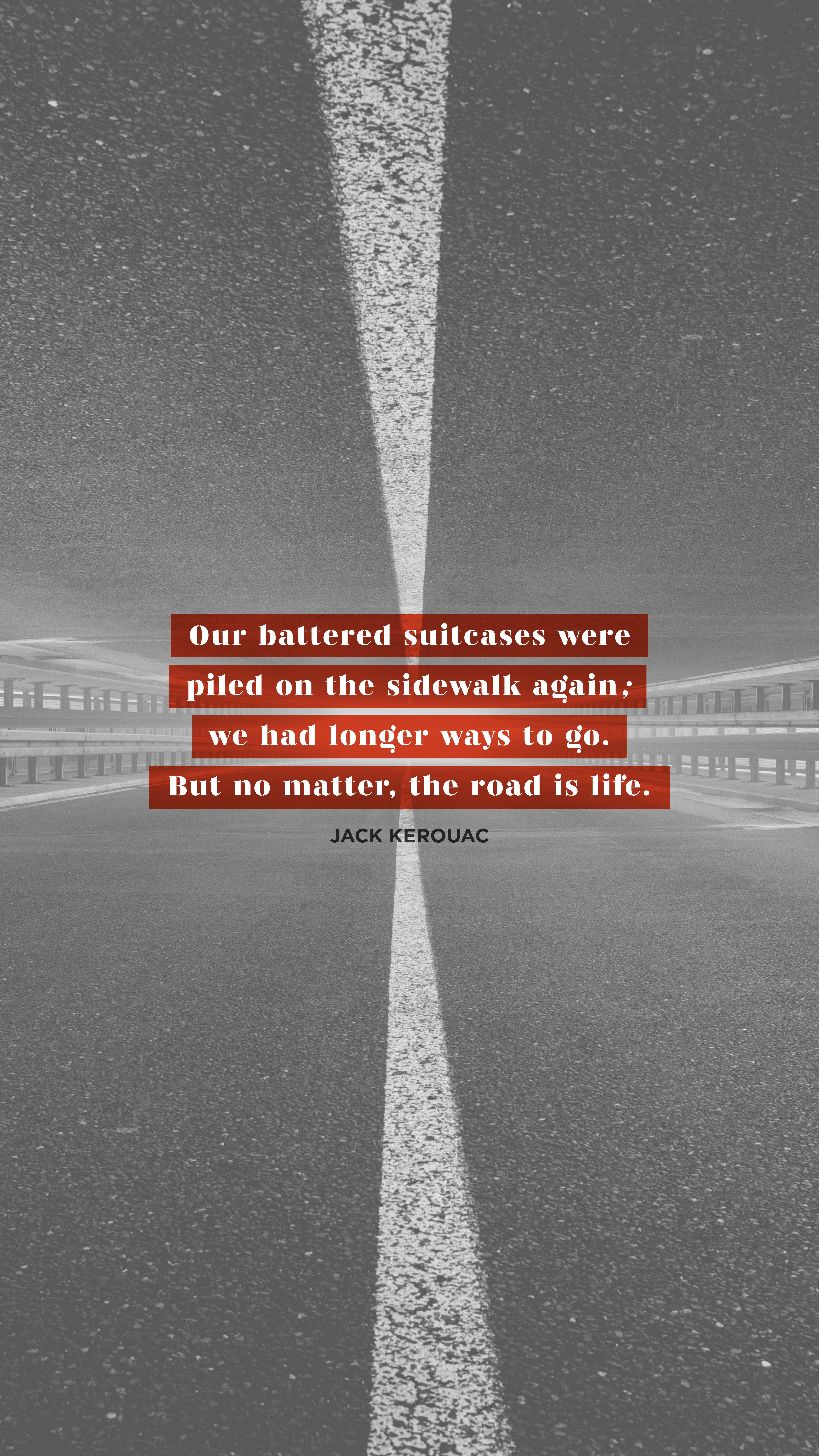 5175x9200 Weekly Wallpaper Kerouac On The Road Quote. Journo Travel Journal