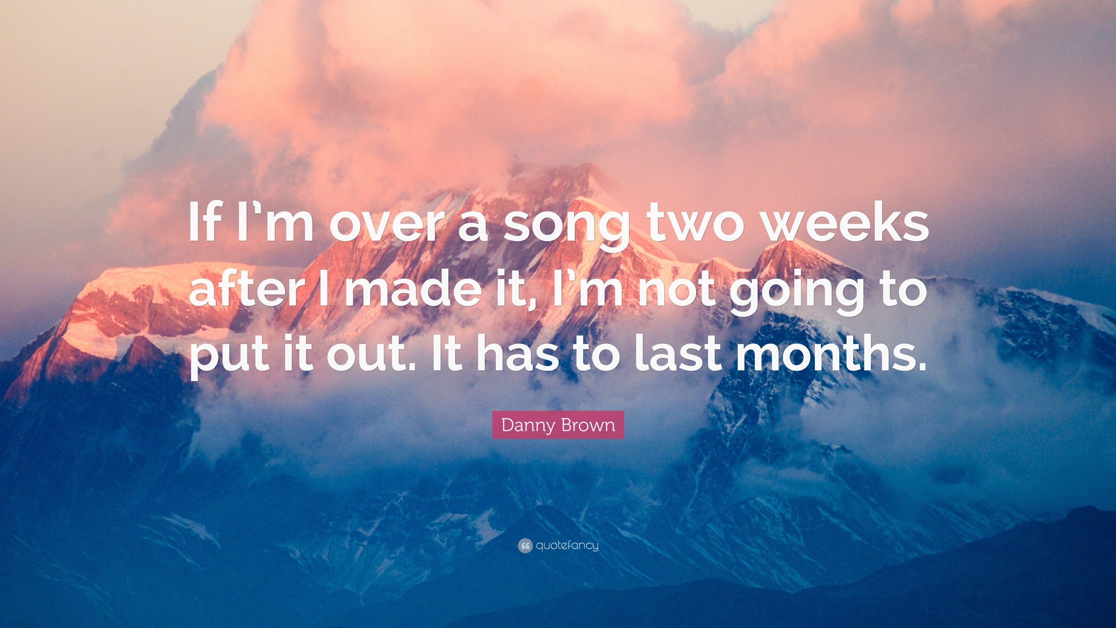3840x2160 Danny Brown Quote: “If I'm over a song two weeks after I made it, I'm not going to put it out. It has to last months.” (7 wallpaper)