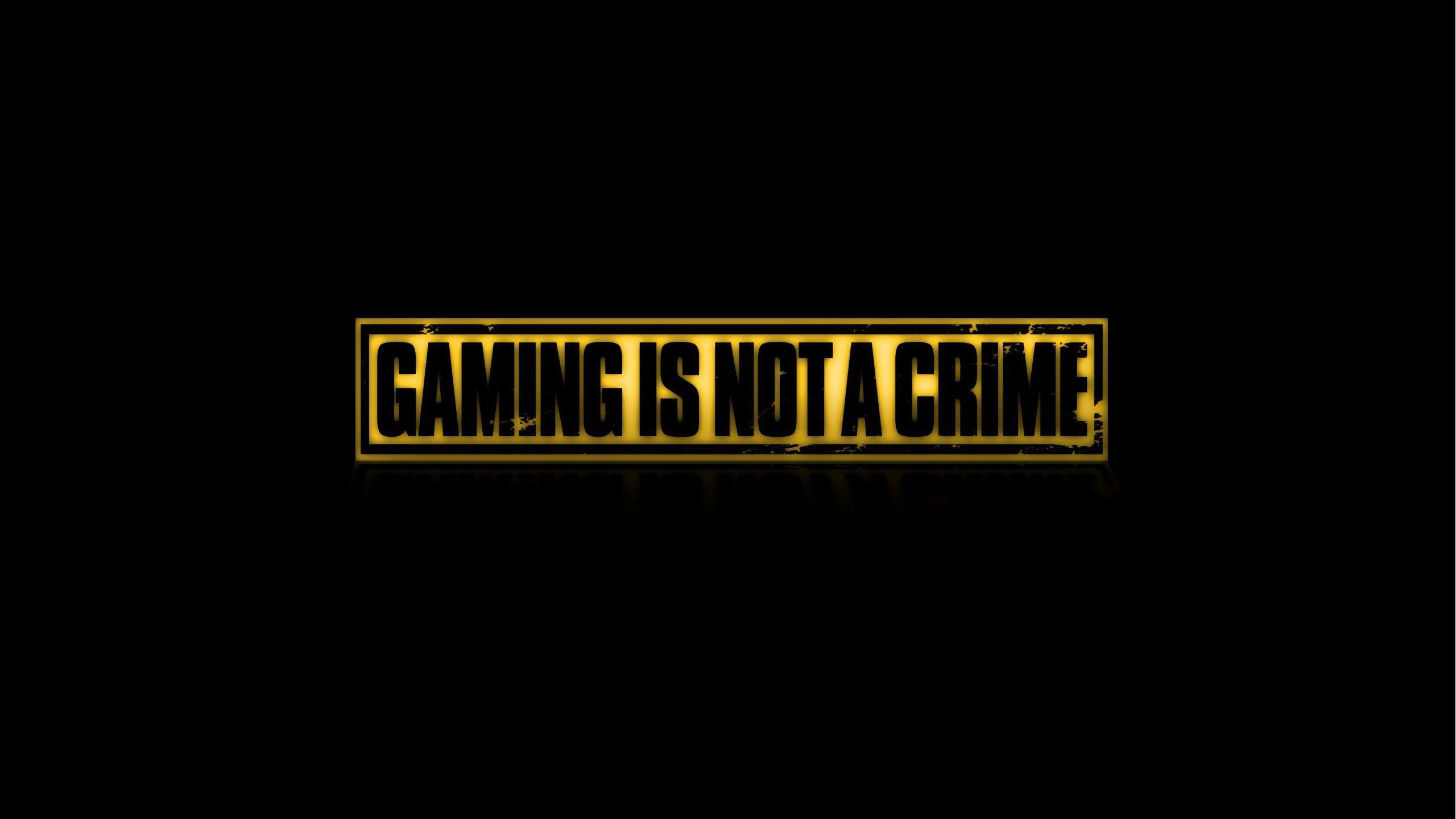 Gaming Is Not A Crime Wallpapers Top Free Gaming Is Not A Crime