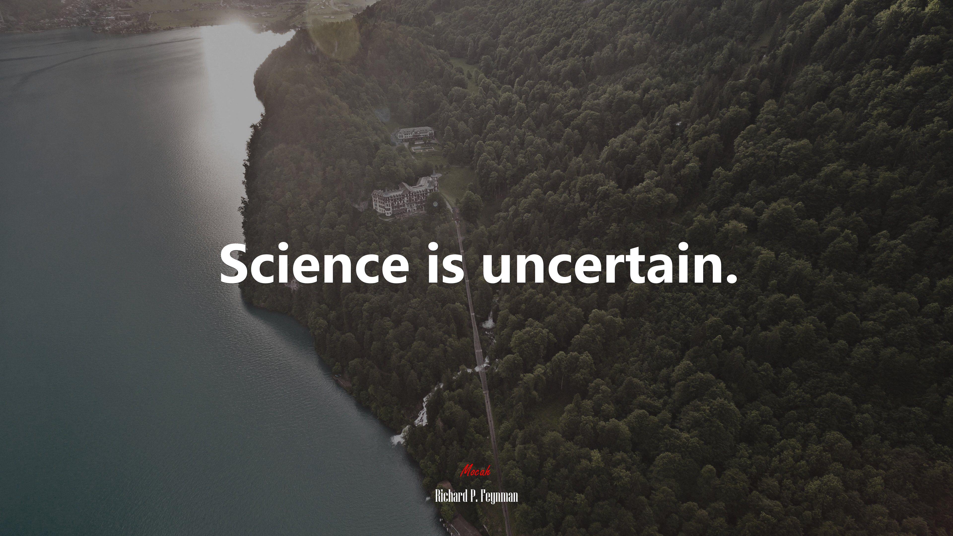 3840x2160 Science is uncertain. Richard P. Feynman quote, 4k wallpaper. Mocah.org HD Desktop Wallpaper