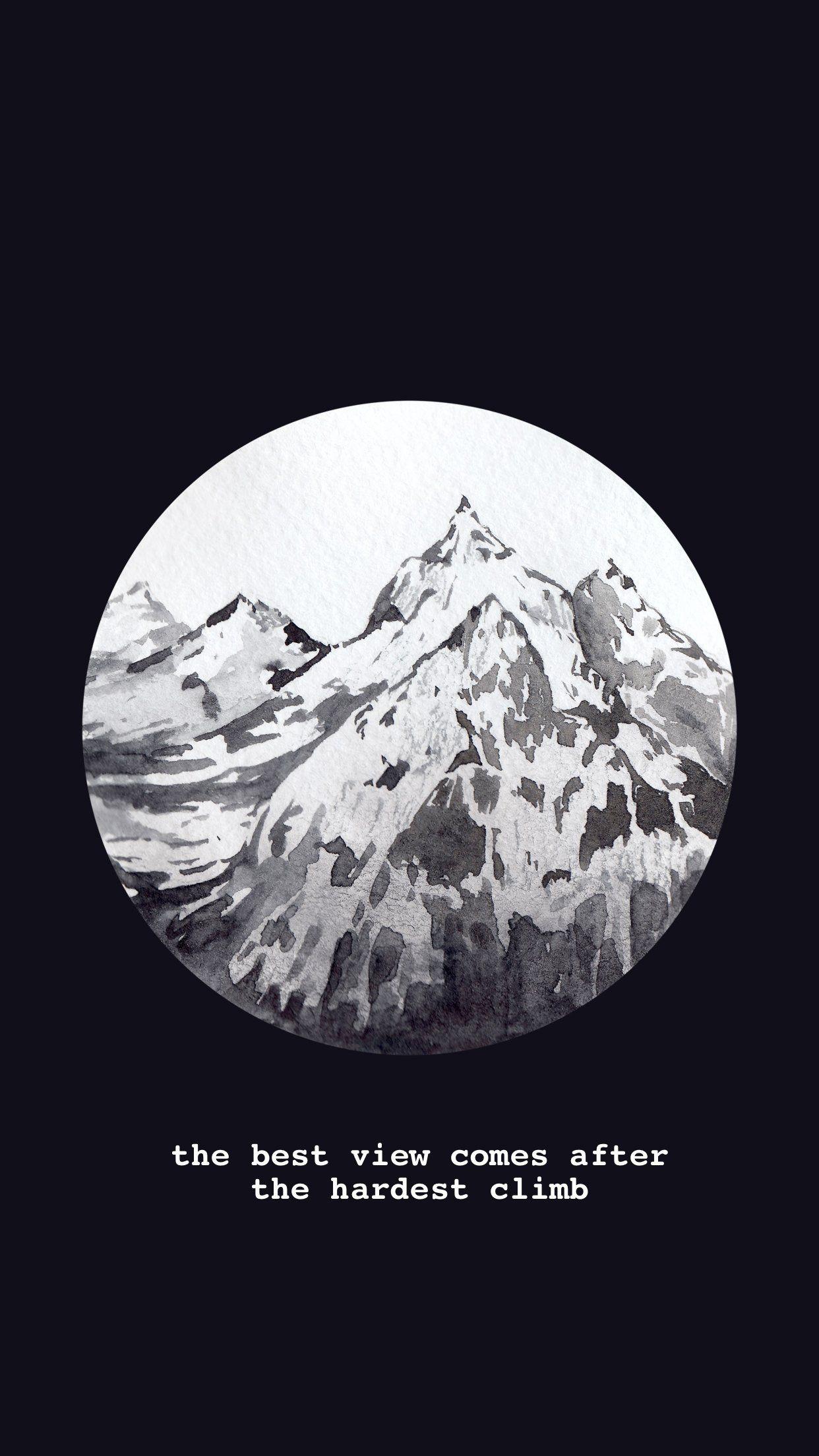 1242x2208 Best Views Come After the Hardest Climb. Arvo Wallpaper. #arvo #arvowear #arvowatch #watche. Wallpaper iphone quotes, Word tattoos, iPhone wallpaper mountains