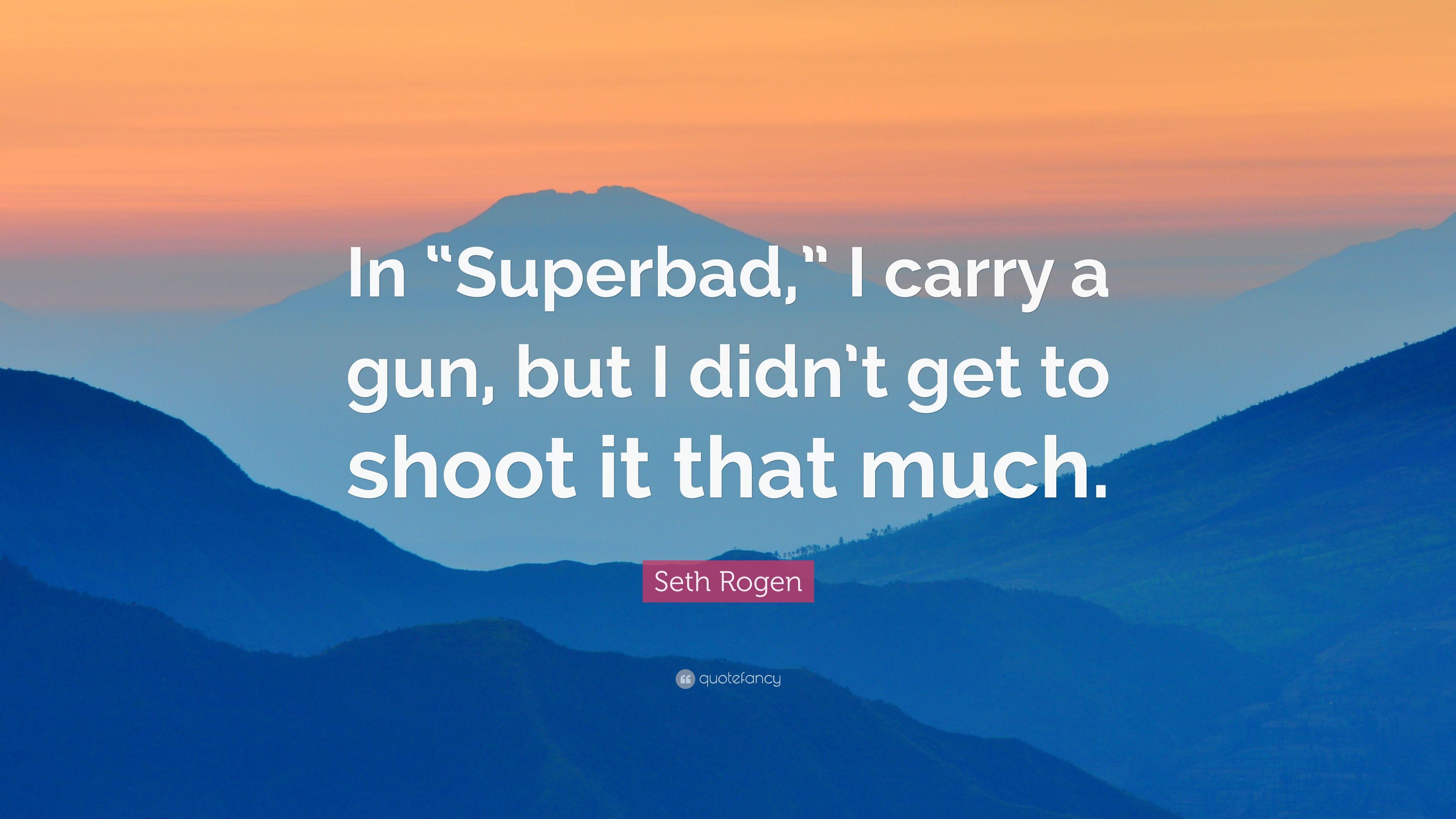 3840x2160 Seth Rogen Quote: “In “Superbad, ” I carry a gun, but I didn't get to shoot it that much.” (7 wallpaper)