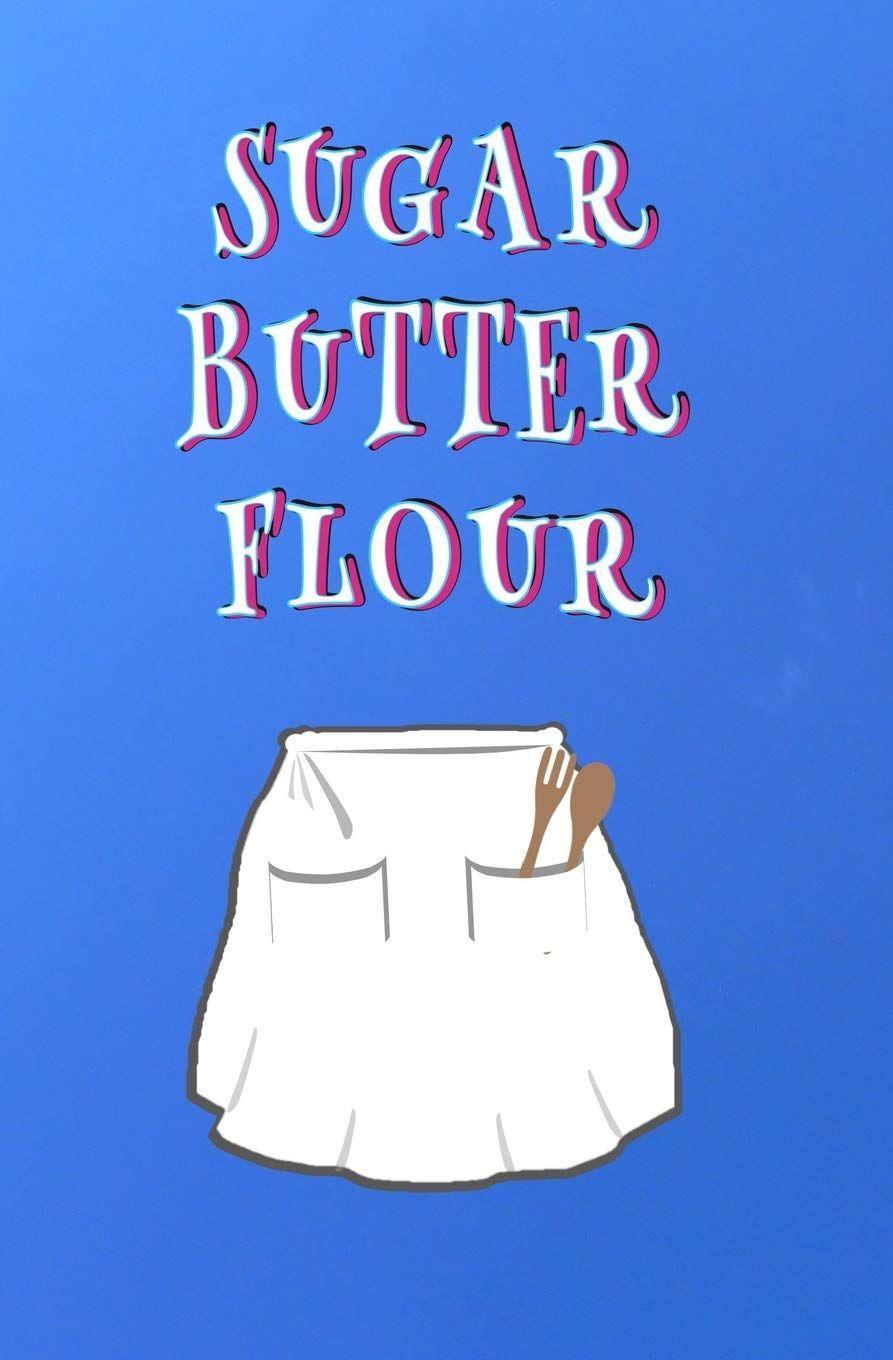893x1360 Sugar Butter Flour: Blank Journal and Musical Theater Quote: Bridge, Cam, Run, Write: 9781727451146: Books