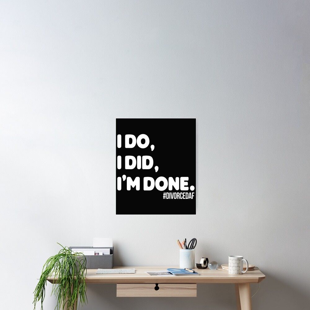 1000x1000 I Do I Did I'm Done Poster
