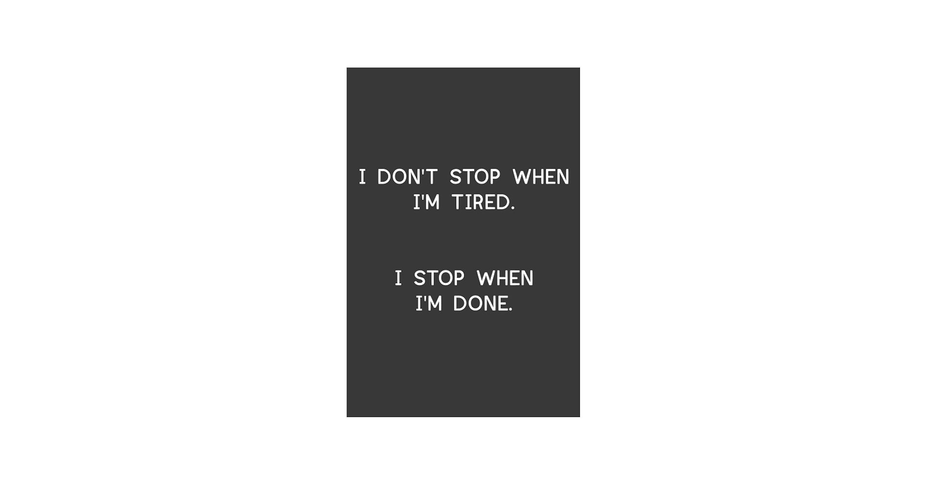 1910x1000 I DON'T STOP WHEN I'M TIRED. I STOP WHEN I'M DONE.: 6x9 Journal Writing Down Daily Habits, Notebook, Motivational Quotes: Stop, Don't: 9798508647247: Books