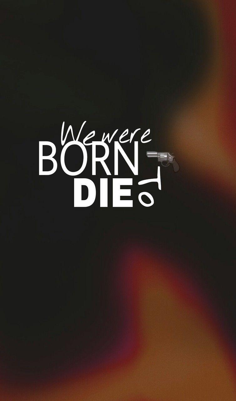 754x1280 born to die, die, fondo and frases