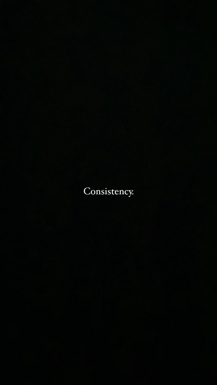736x1308 Consistency Wallpaper. Black and white typography, Black background with text 'consistency', Daily motivation ideas