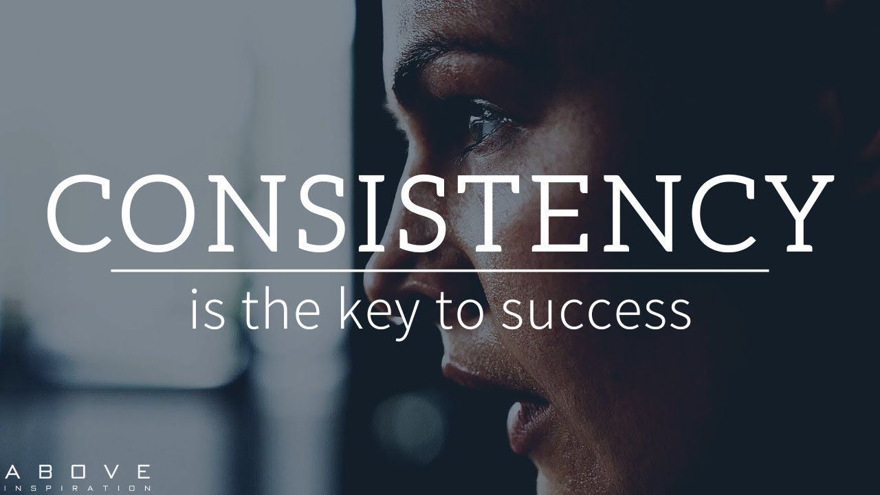 1280x720 CONSISTENCY IS THE KEY TO SUCCESS. Stay Consistent & The Results Will Follow