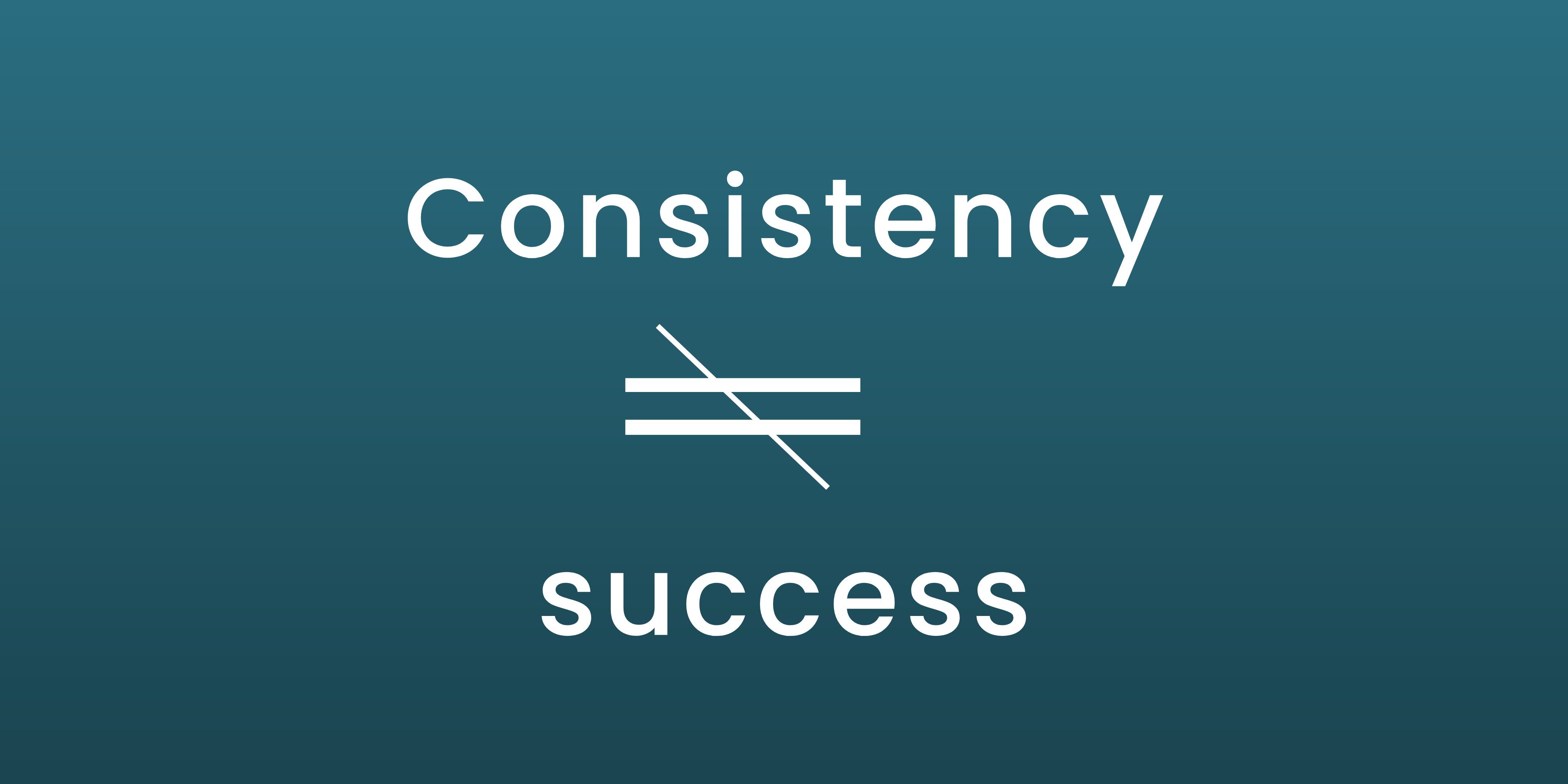 4320x2160 Consistency is NOT a key to success. Its a LIE