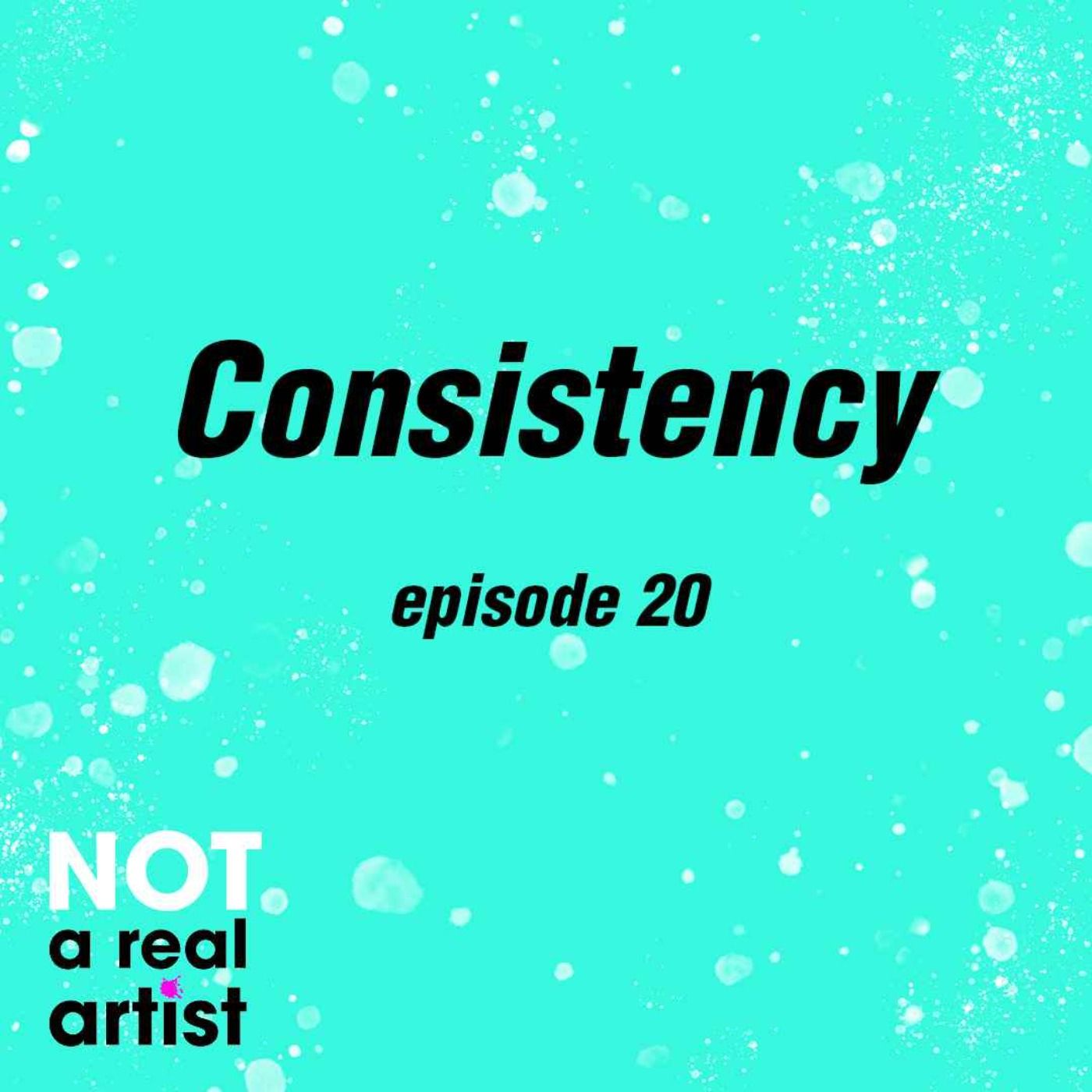 1400x1400 EP20: Consistency - (NOT) A Real Artist