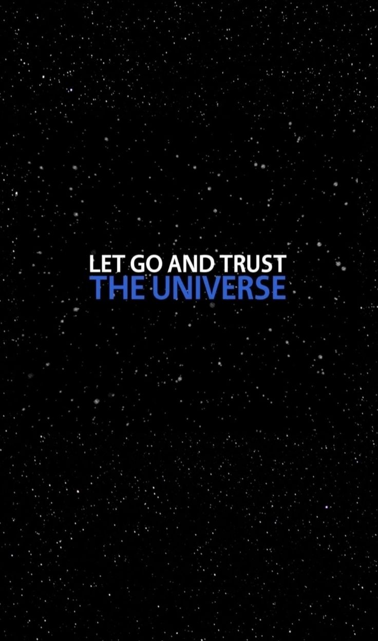 736x1249 Let Go and Trust the Universe. Trust the universe wallpaper hd, Trust the universe wallpaper