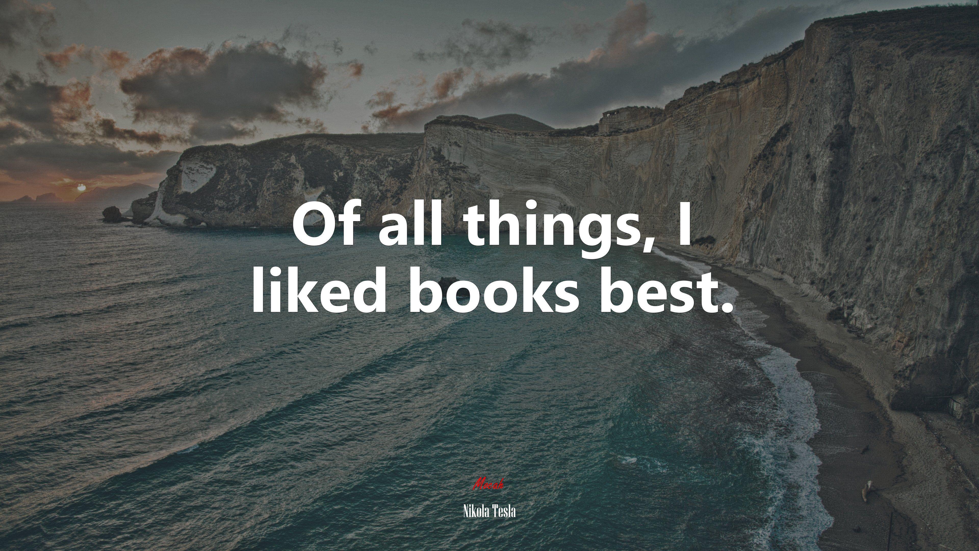 3840x2160 Of all things, I liked books best. Nikola Tesla quote, 4k wallpaper. Mocah.org HD Desktop Wallpaper