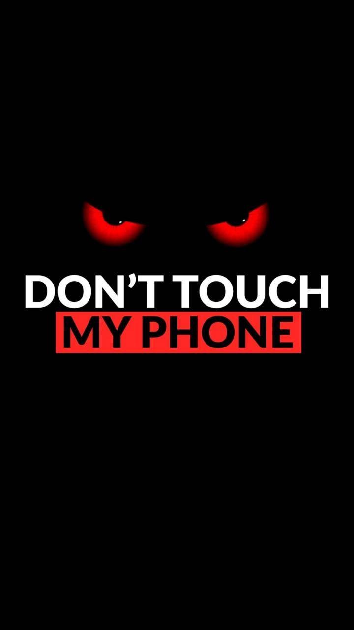 720x1280 Don T Touch My Phone Wallpaper