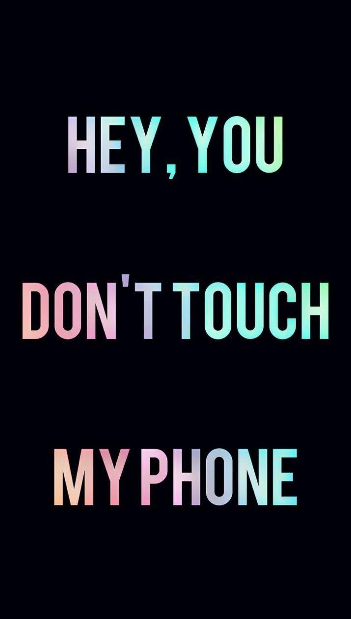 715x1259 Dont touch my phone wallpaper