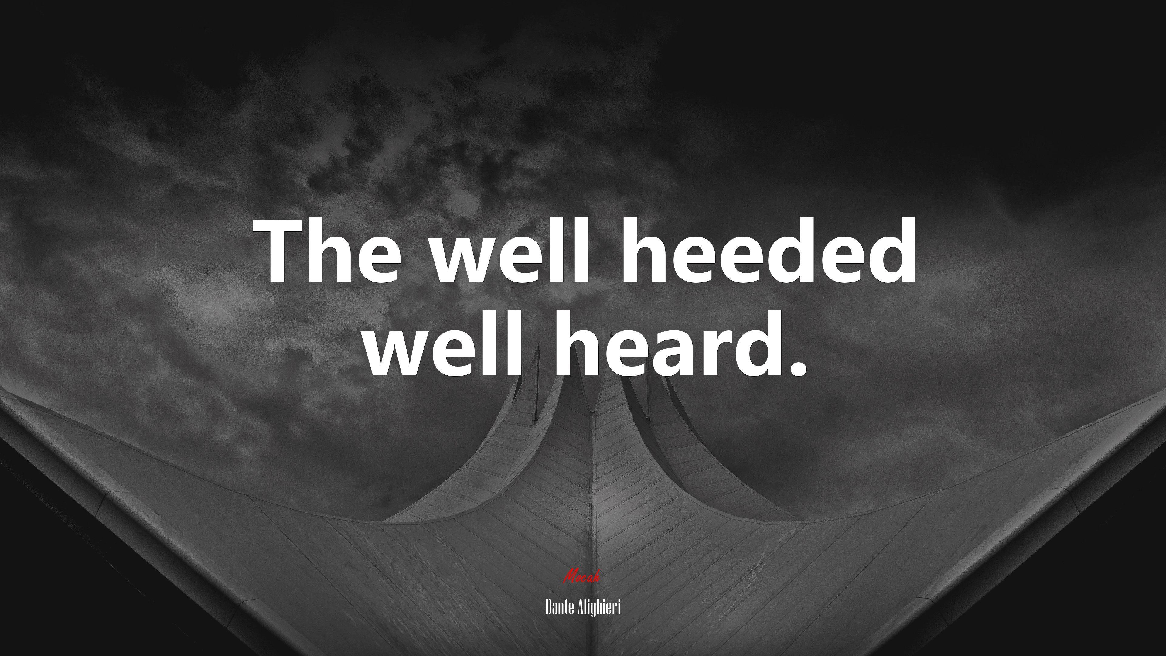3840x2160 The well heeded well heard. Dante Alighieri quote, 4k wallpaper. Mocah.org HD Desktop Wallpaper