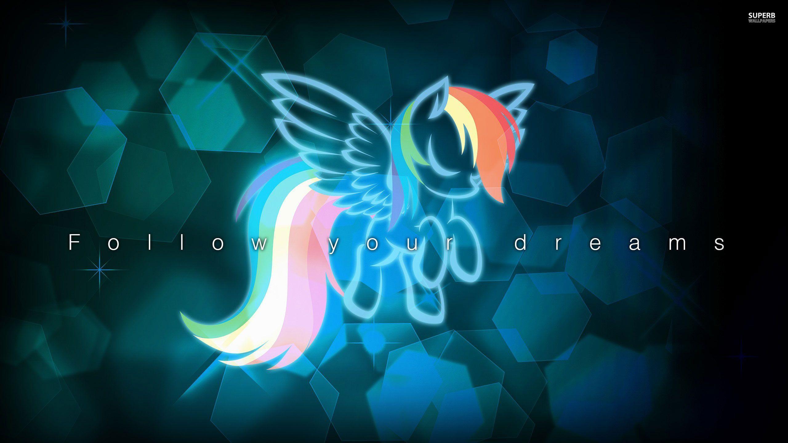 2560x1440 Follow your dreams Rainbow Dash. My little pony picture, My little pony wallpaper
