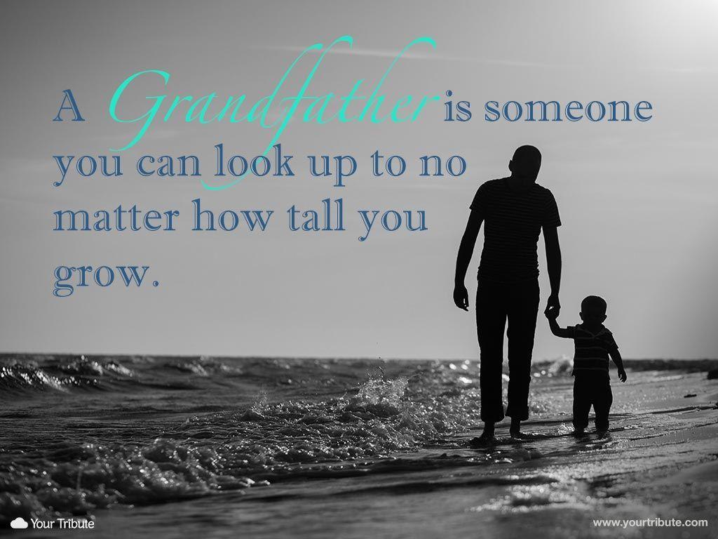 1024x768 Quote. A Grandfather is someone you can look. Tribute. Grandfather quotes, Grandpa quotes, Grief quotes