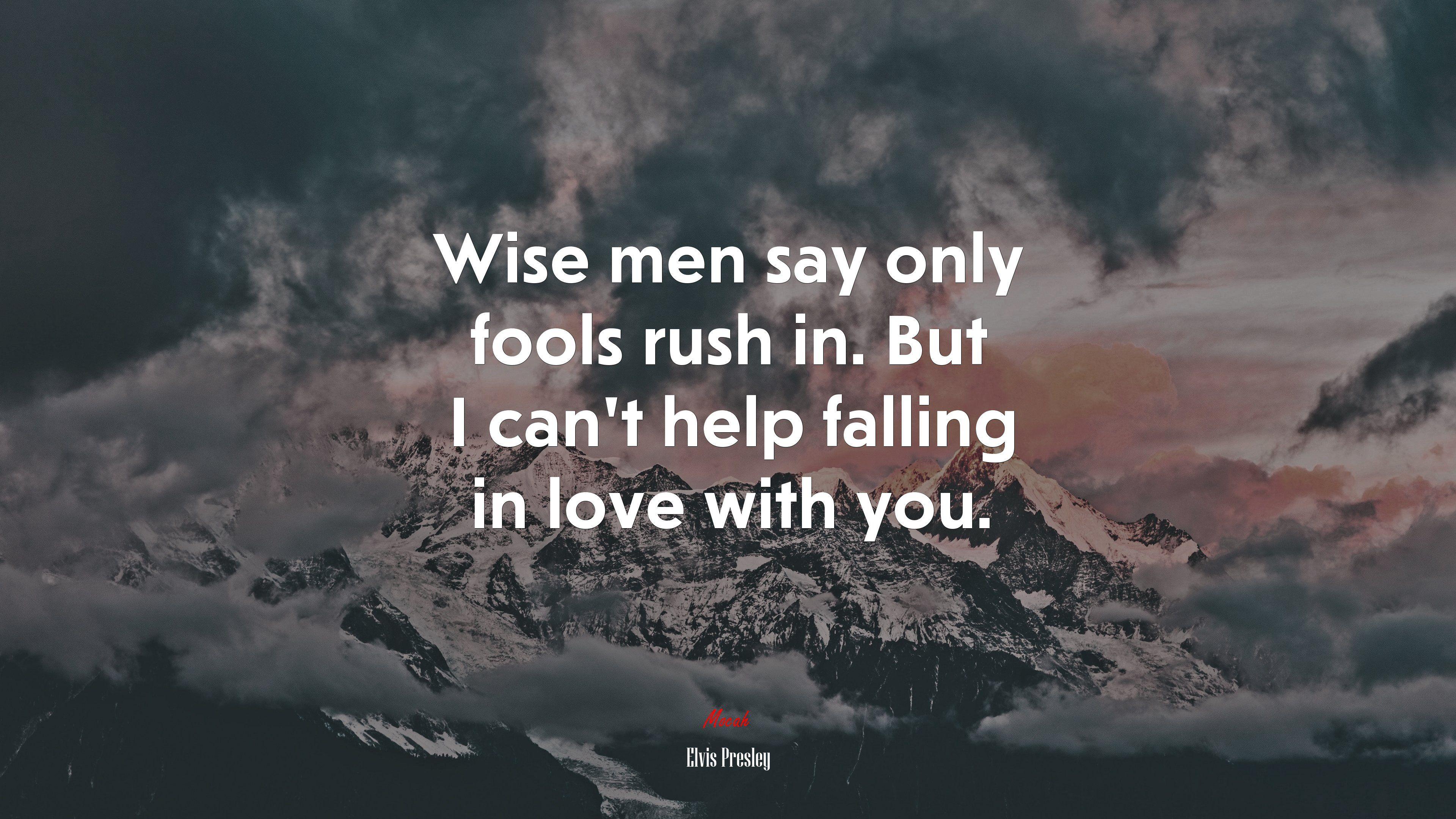 3840x2160 Wise men say only fools rush in. But I can't help falling in love with you. Elvis Presley quote, 4k wallpaper. Mocah.org HD Desktop Wallpaper