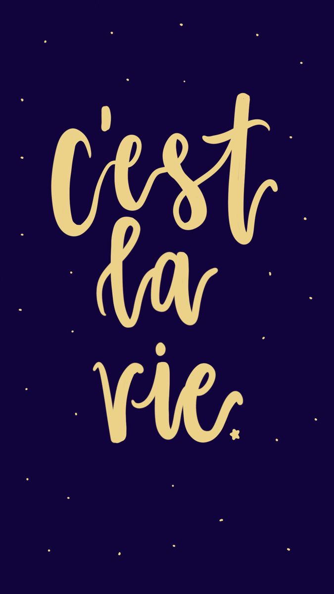 675x1200 C'est la vie Wallpaper with Gold Text on Dark Blue Background. Cest la vie wallpaper iphone, Cest la vie quote, Cest la vie in french